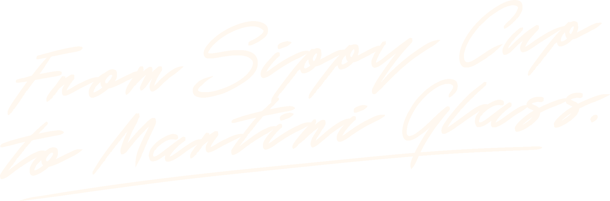 From Sippy Cup To Martini Glass
