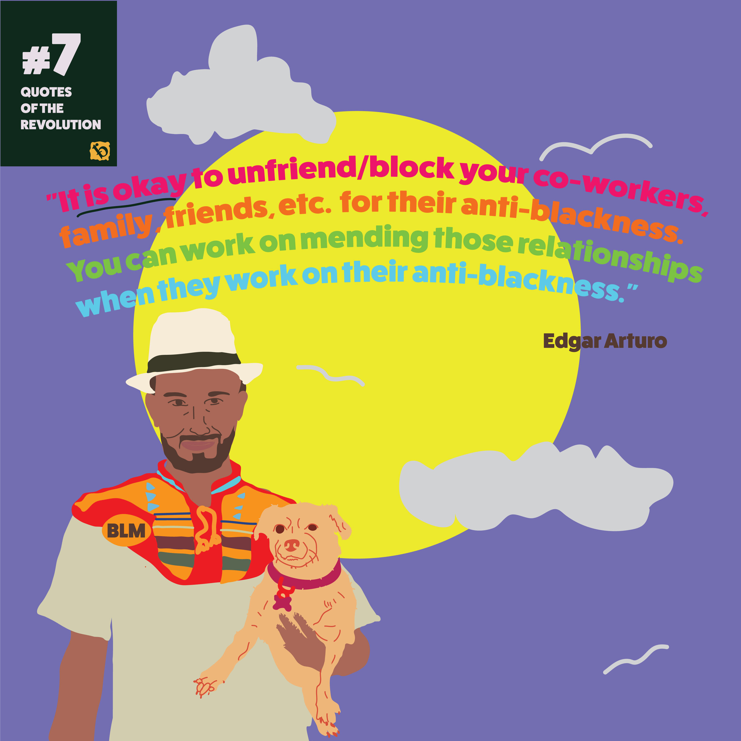 #7_QuotesoftheRevolution_BLM_BridgettRex_2020_EdgarArturo-01.jpg