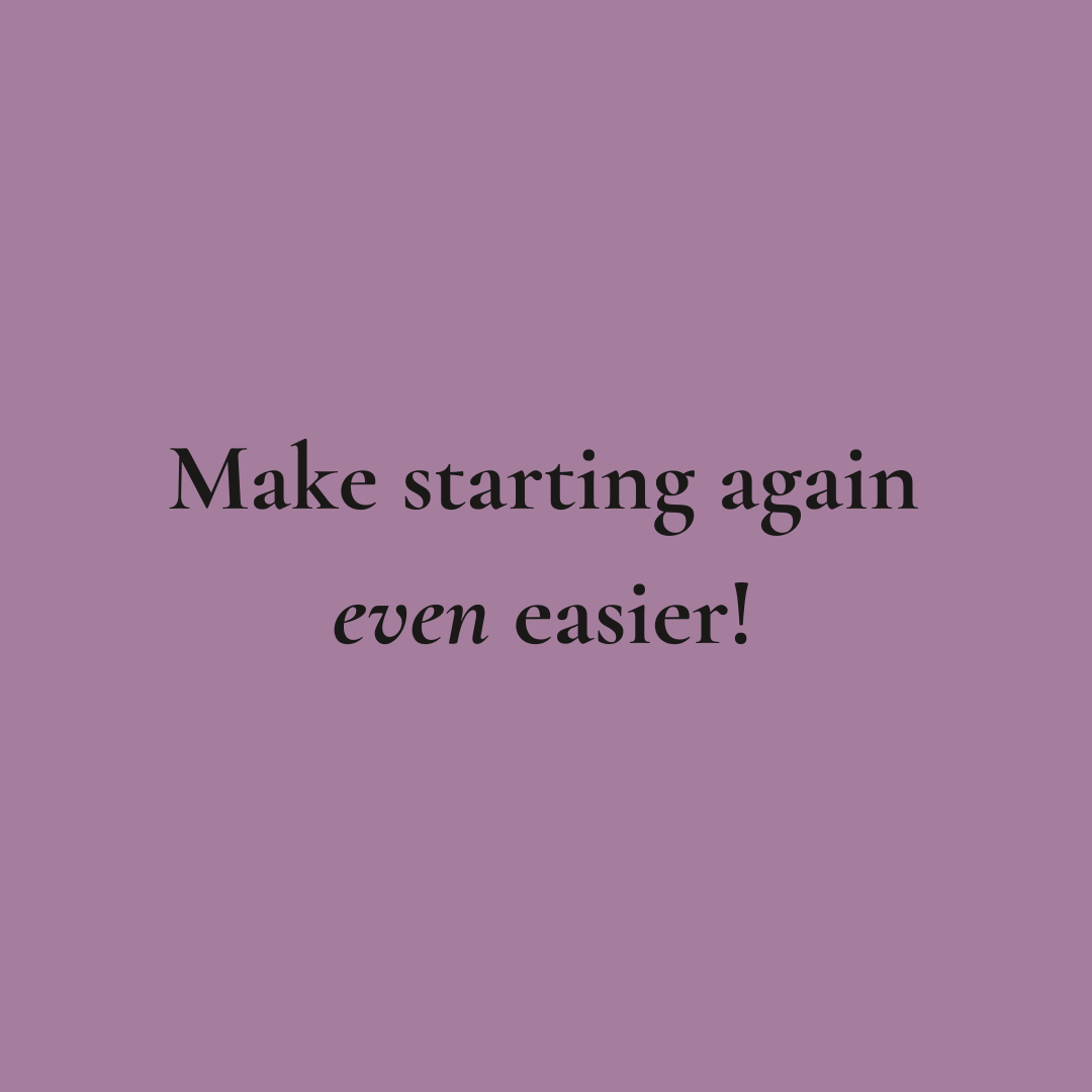 Make Starting Again Even Easier