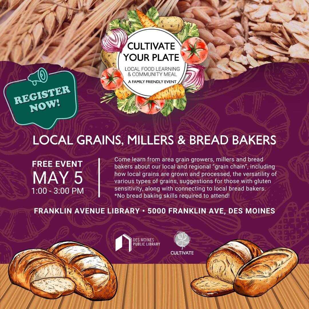 Registration is now OPEN! Our next #CultivateYourPlate is focused on locally grown grains, millers and bread baking. We are excited to host this event at the Franklin Ave Library! @desmoineslibrary 

Registration is open now through the DSM Public li