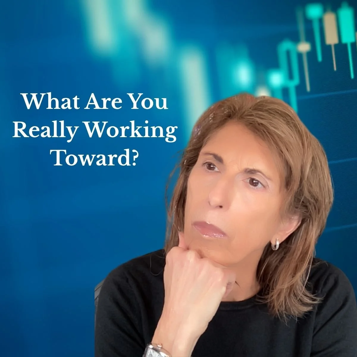 What Are You Really Working Toward?