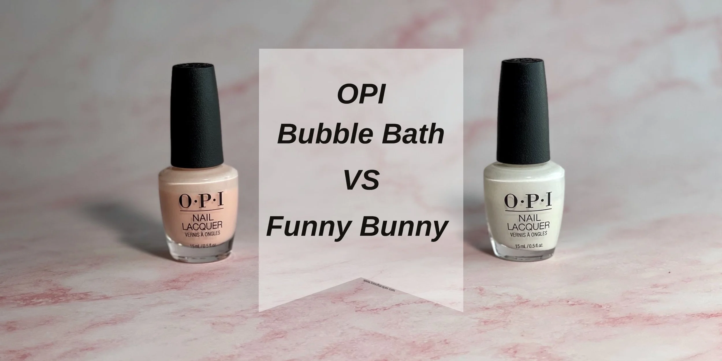 OPI Bubble Bath and Funny Bunny bottles with text overlay OPI Bubble Bath VS Funny Bunny in between