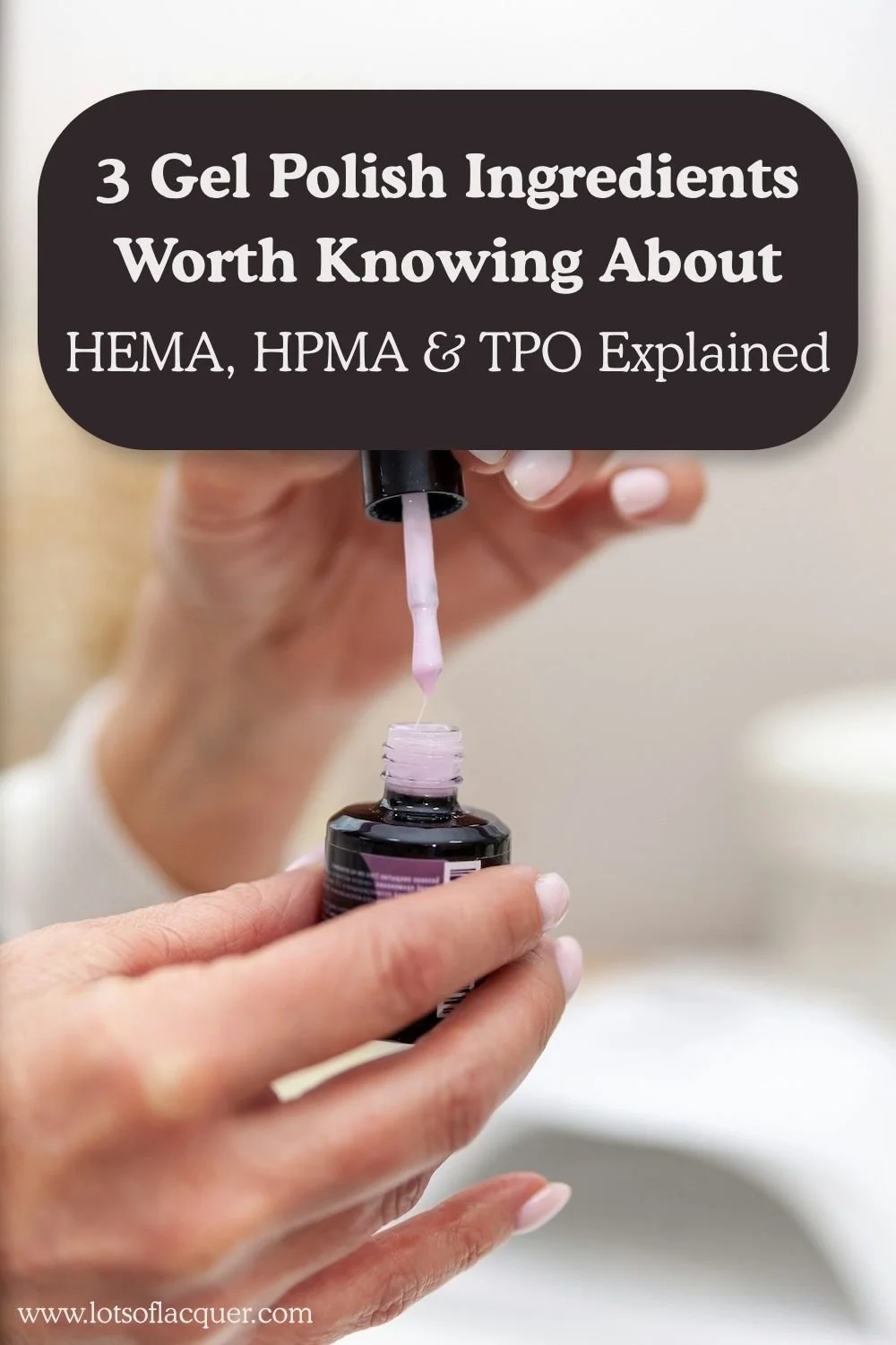 Woman holding pink gel bottle by Daria Trofimova on Unsplash with text overlay 3 Gel Polish Ingredients Worth Knowing About - HEMA, HPMA & TPO Explained 