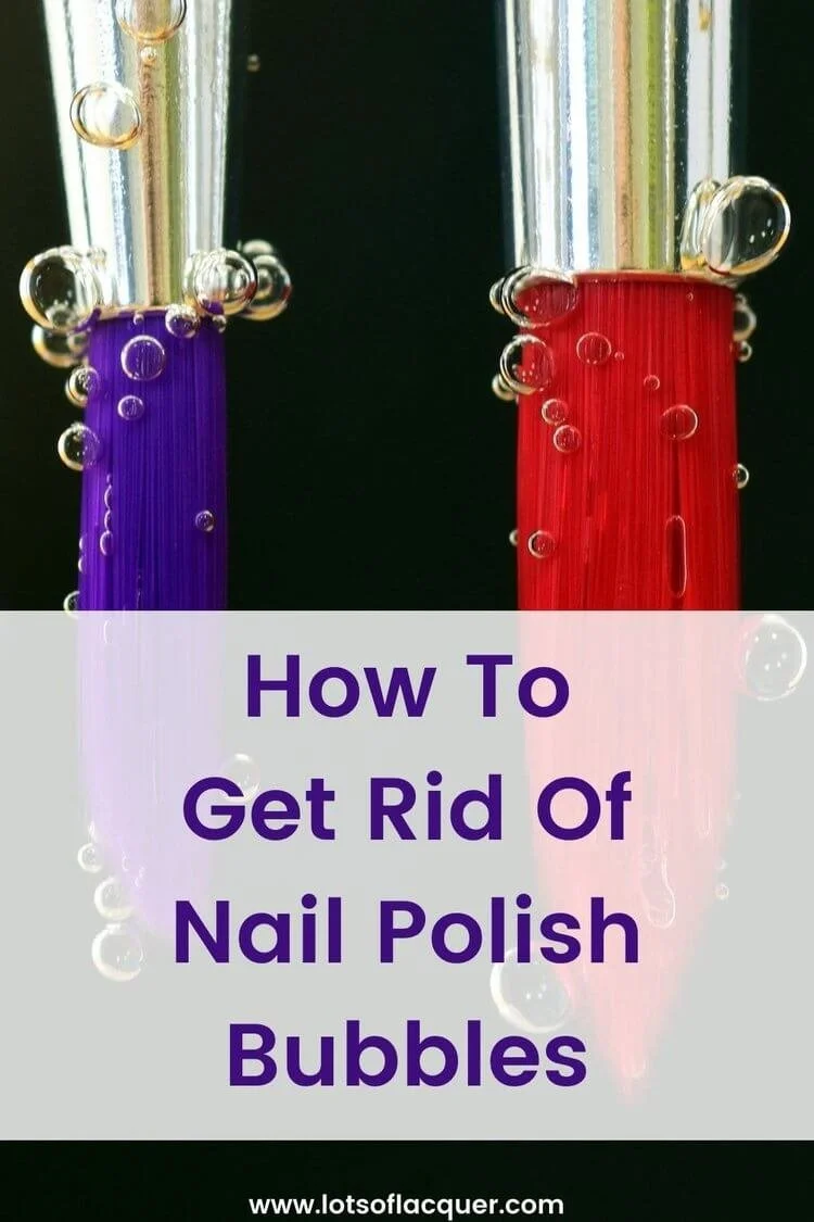 How To Get Rid Of Nail Polish Bubbles — Lots of Lacquer
