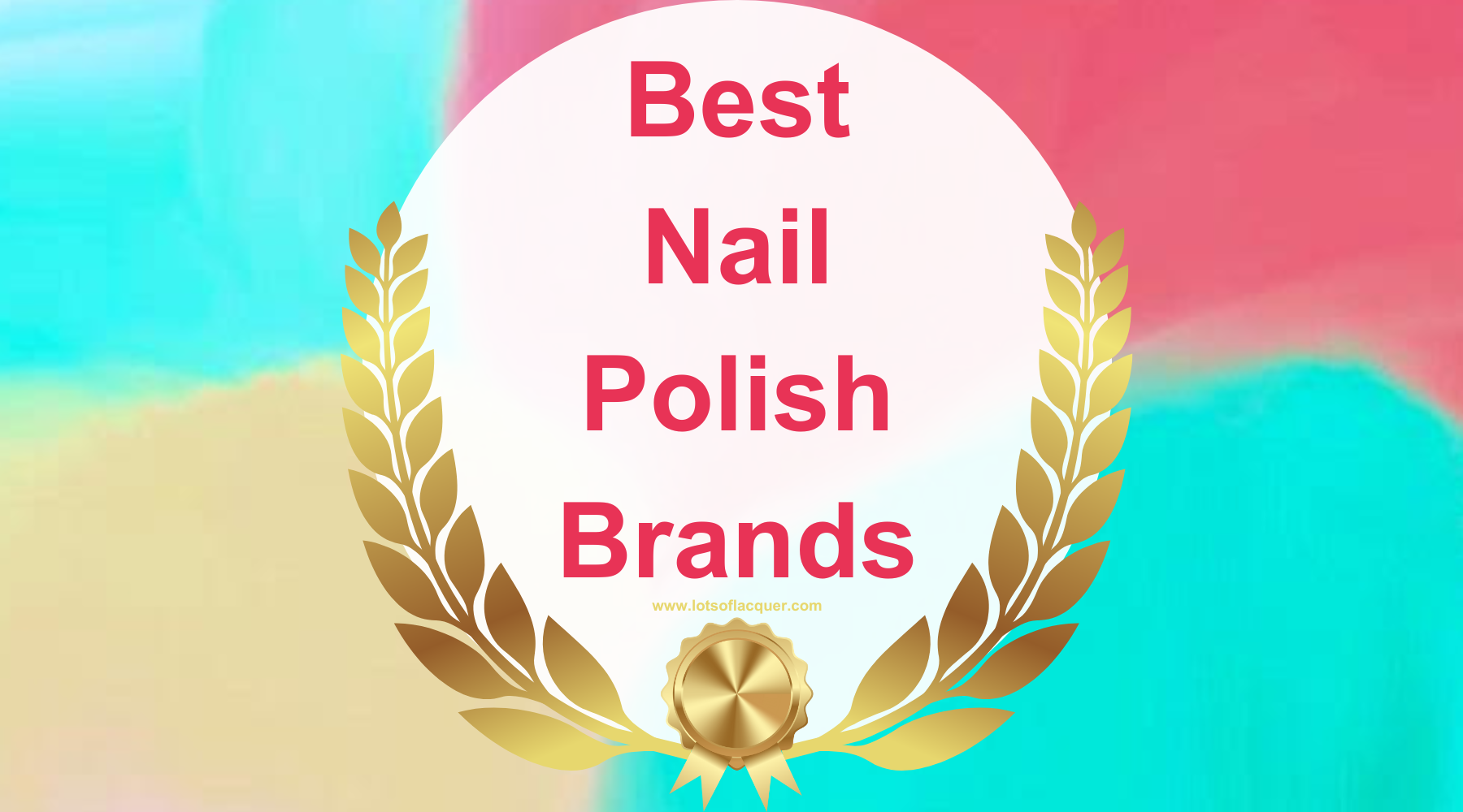 Best Brands for Nail Polish — Lots of Lacquer