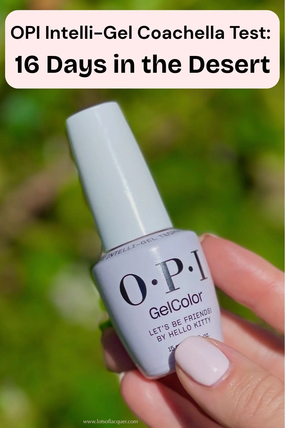 OPI Intelli-Gel Coachella Test: 16 Days Wear text overlay OPI GelColor Intelli-Gel Formula Let’s Be Friends! By Hello Kitty after 14 days of wear