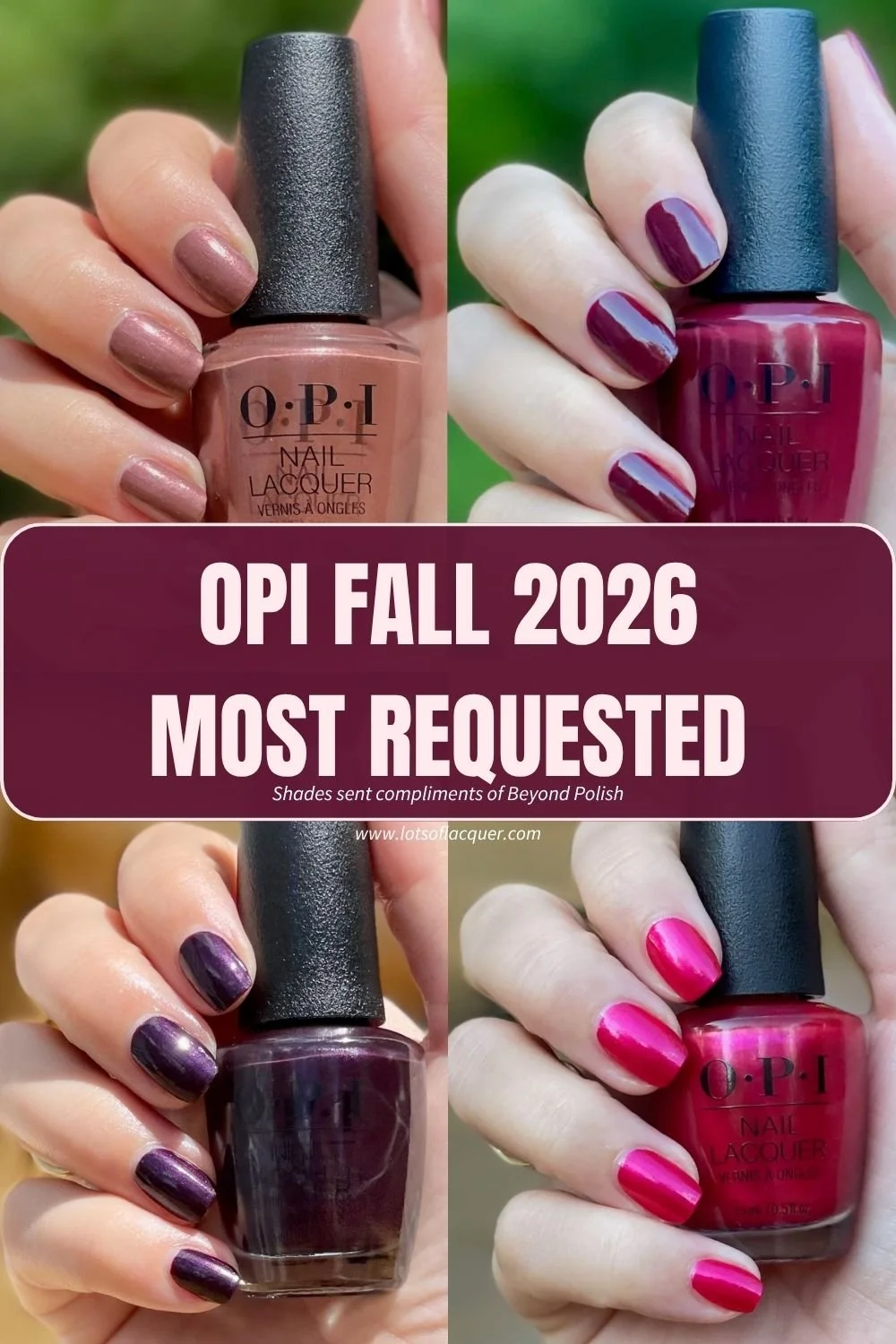 Gifted by Beyond Polish - OPI Fall 2026 Most Requested Collection Swatches - use code LOTSOFLACQUER for 10% OFF on eligible items at Beyond Polish