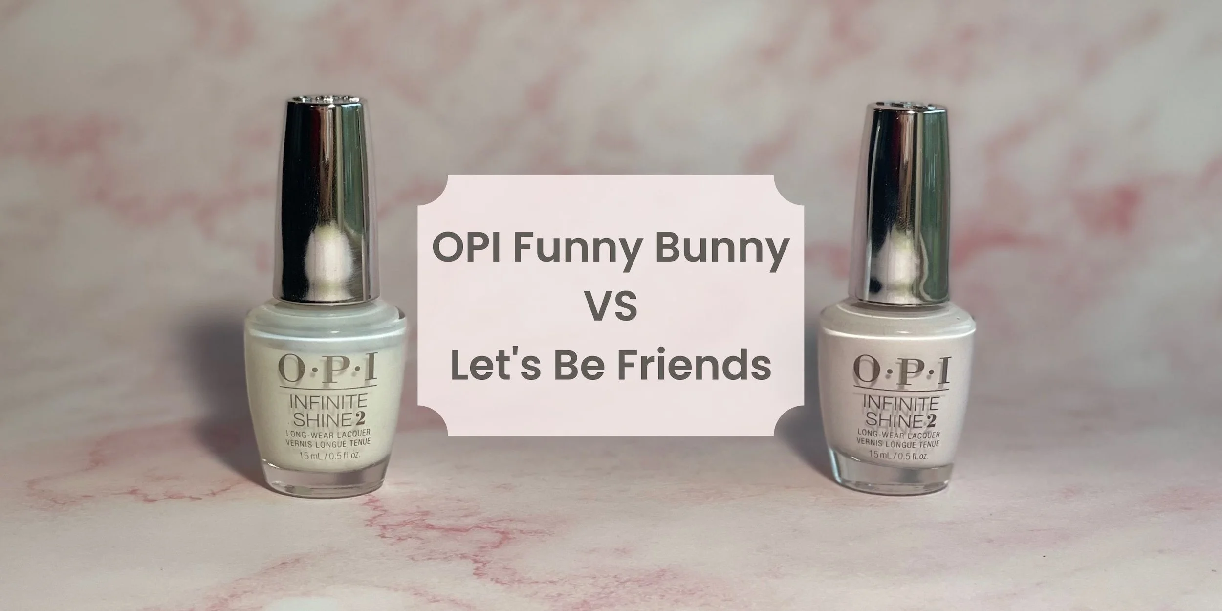 OPI Funny Bunny and OPI Let’s Be Friends! bottles with text overlay