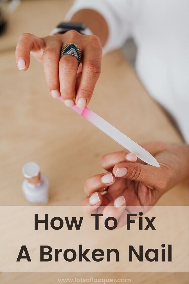 How To Fix A Broken Nail — Lots of Lacquer
