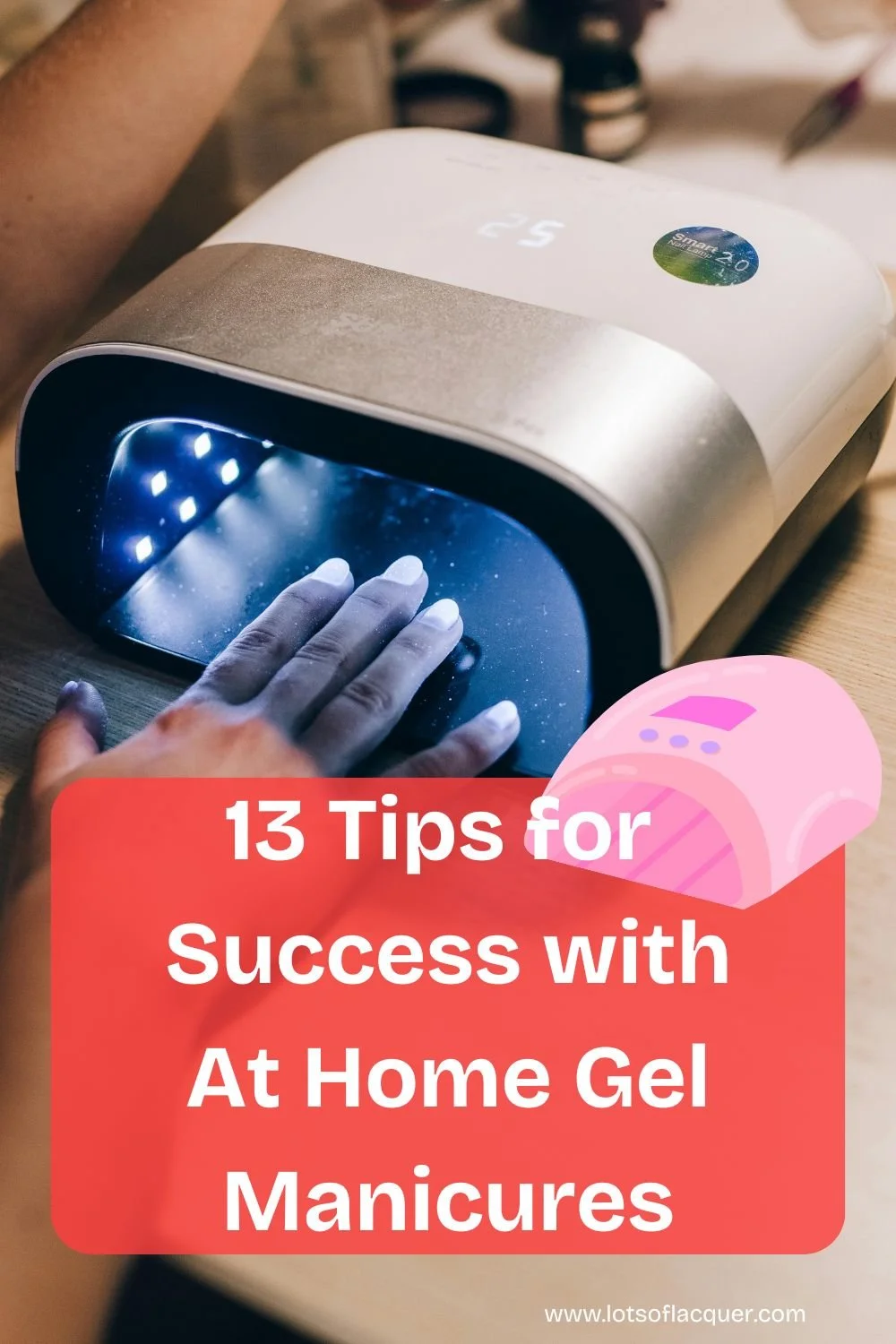 13 Tips for Success with At Home Gel Manicures text overlay Photo of gel uv lamp by Leeloo The First from Pexels