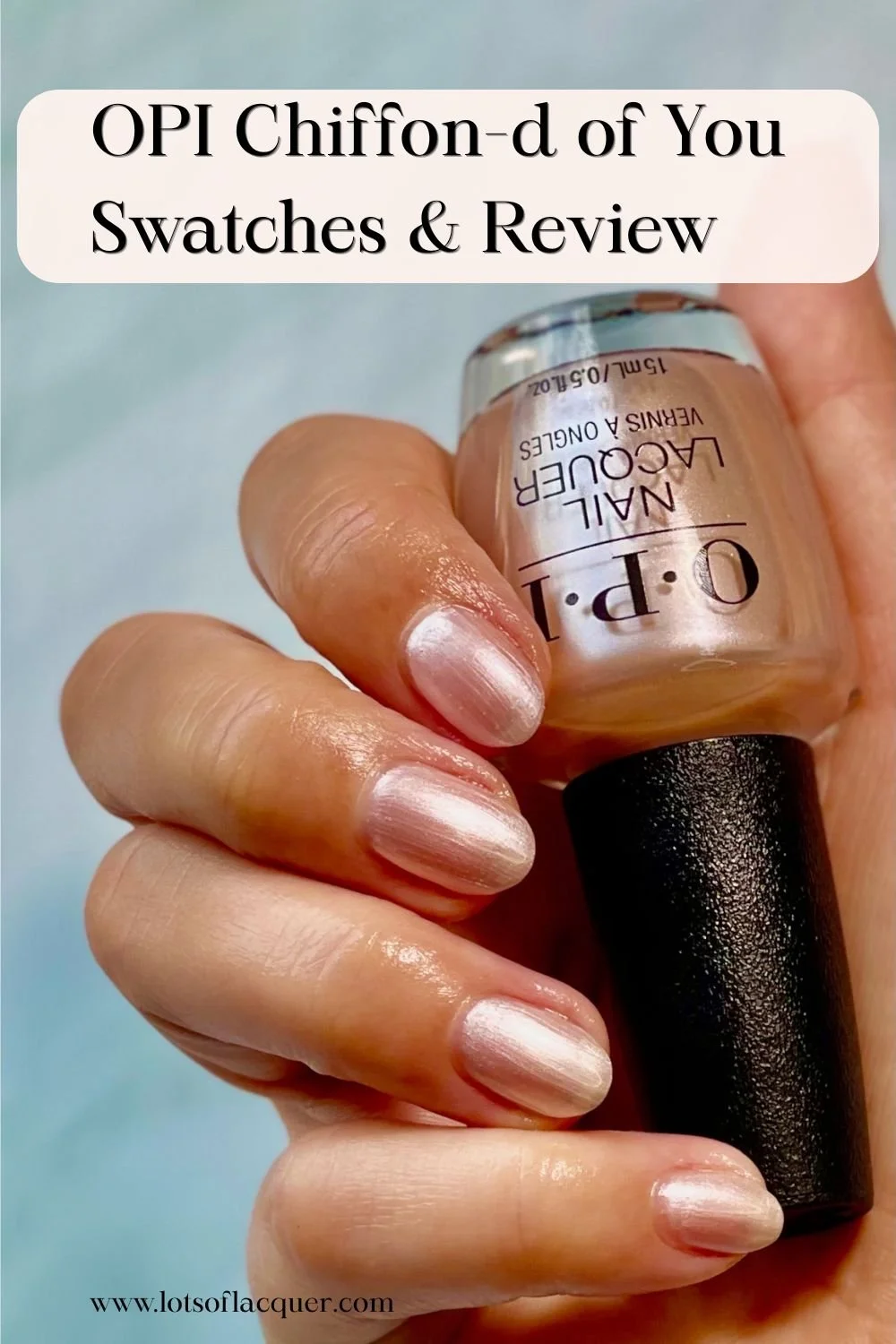 OPI Chiffon-d of You swatches and review