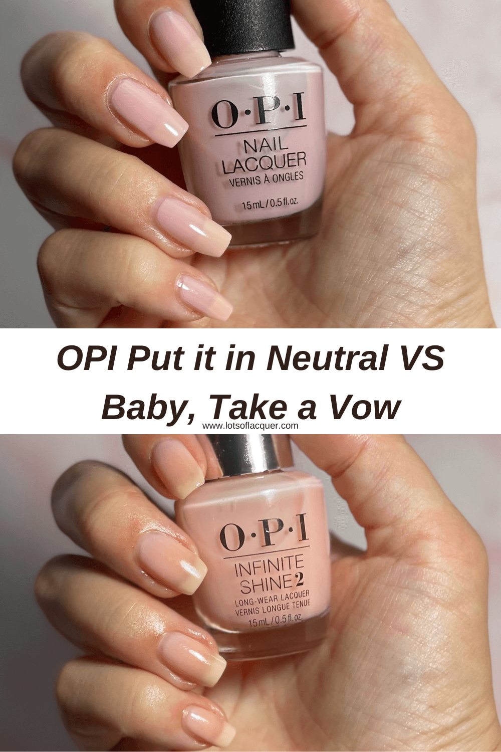 OPI Put it in Neutral VS Baby Take a Vow Lots of Lacquer