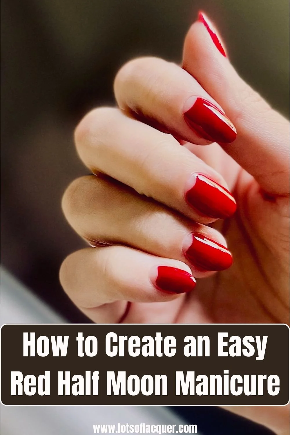 Red Half Moon Manicure text overlay How to create an Easy Red Half Moon Manicure