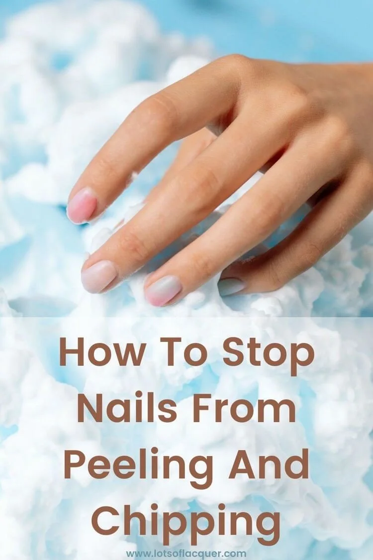 How To Stop Nails From Peeling And Chipping — Lots of Lacquer