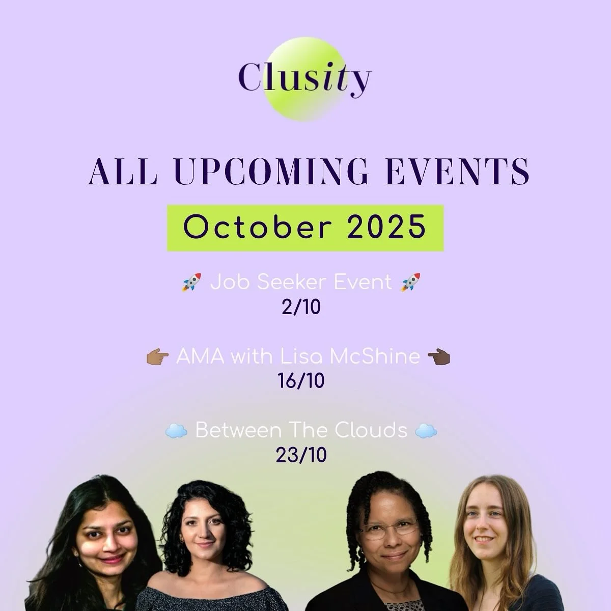 Heads up: October&rsquo;s line-up is here!

🗓 Job Seeker event - 2 Oct
🗓 AMA: Lisa McShine - 16 Oct
🗓 Between The Clouds - 23 Oct
 
🔗 Secure your spot now: check out all events &amp; register via link in bio