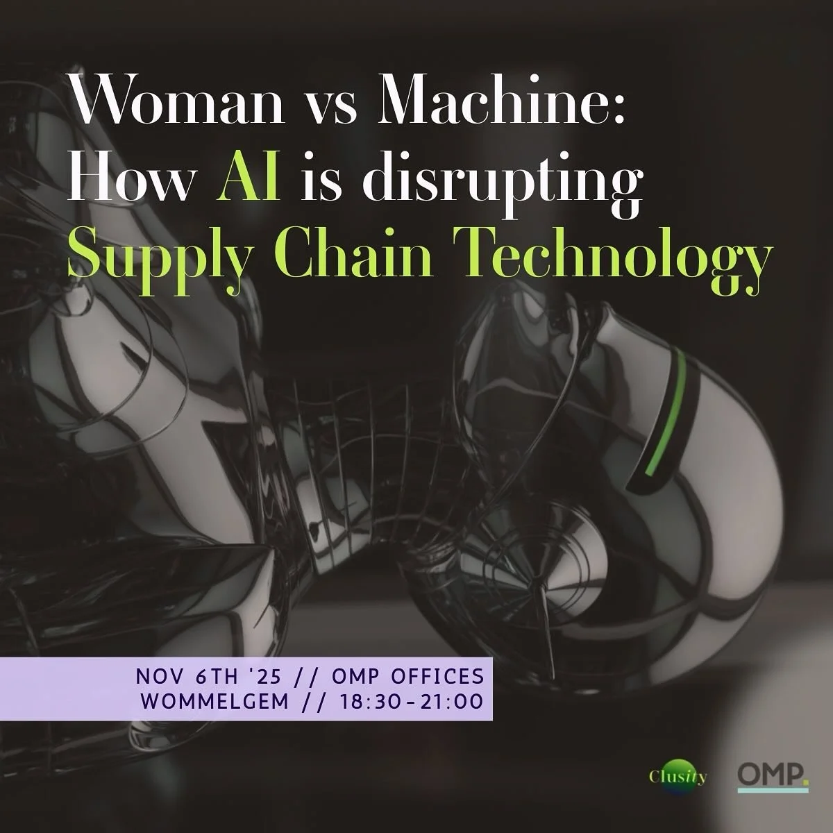 🚀 NEW EVENT ALERT: 🤖 Woman vs Machine: how AI is disrupting supply chain technology.

On November 6, join Clusity and OMP for an evening with leading women @usachacha and Karlien Vanderheyden exploring how AI is reshaping supply chain technology, a