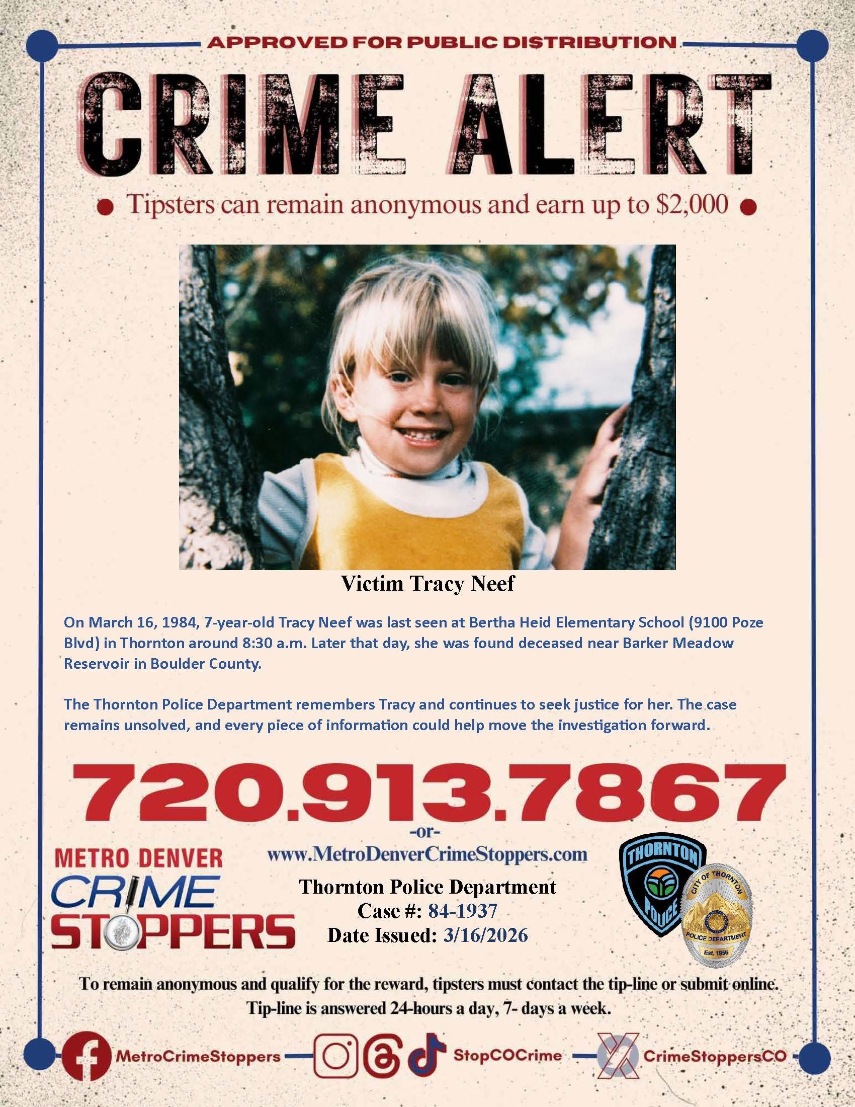 On March 16, 1984, 7-year-old Tracy Neef was last seen at Bertha Heid Elementary School (9100 Poze Blvd) in Thornton around 8:30 a.m. Later that day, she was found deceased near Barker Meadow Reservoir in Boulder County.

The Thornton Police Departme