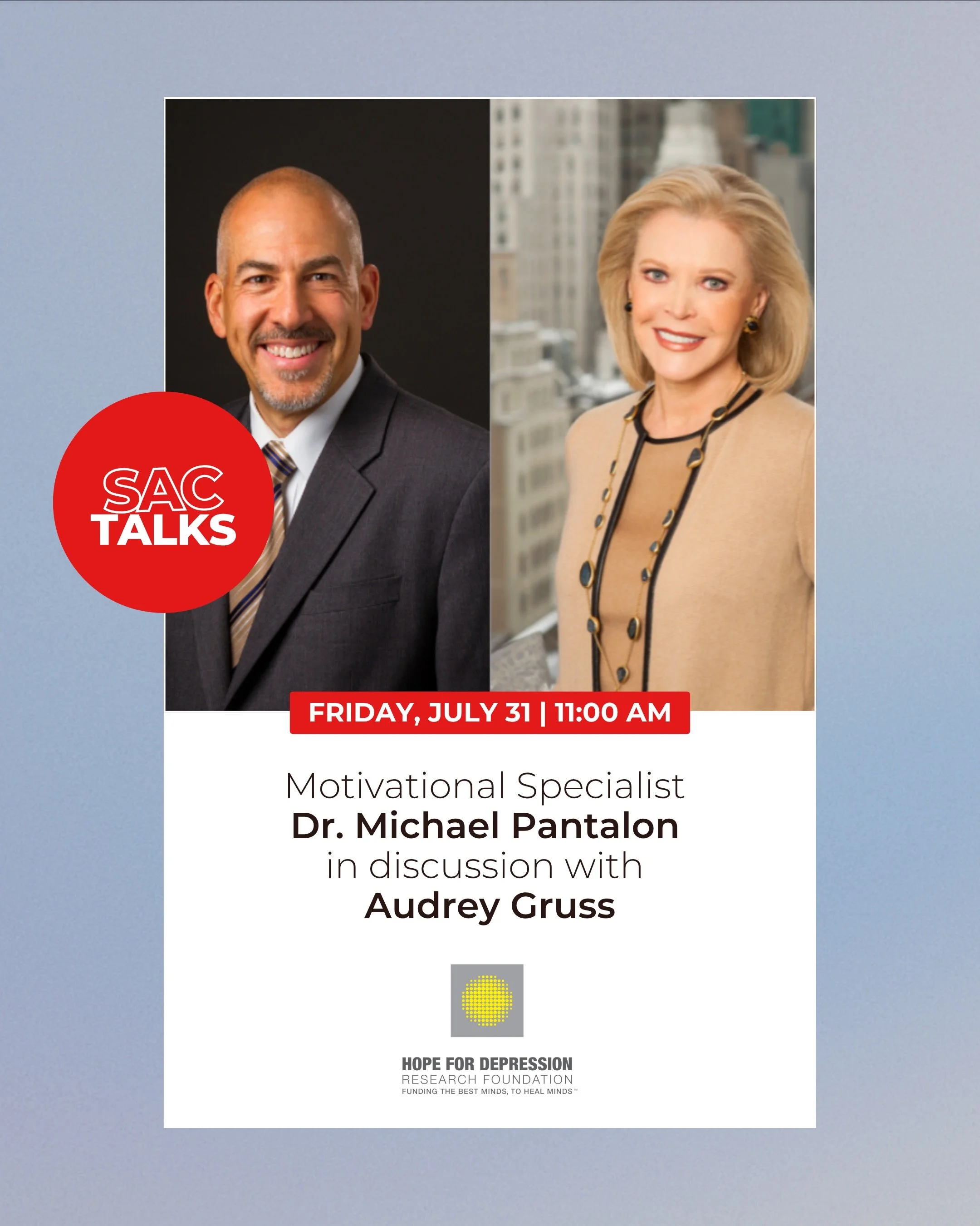 Some of the most meaningful change begins with a conversation.

Join Dr. Michael Pantalon, Dean of Long Island University&rsquo;s School of Health Professions, in conversation with Audrey Gruss, Founding Chair of the Hope for Depression Research Foun
