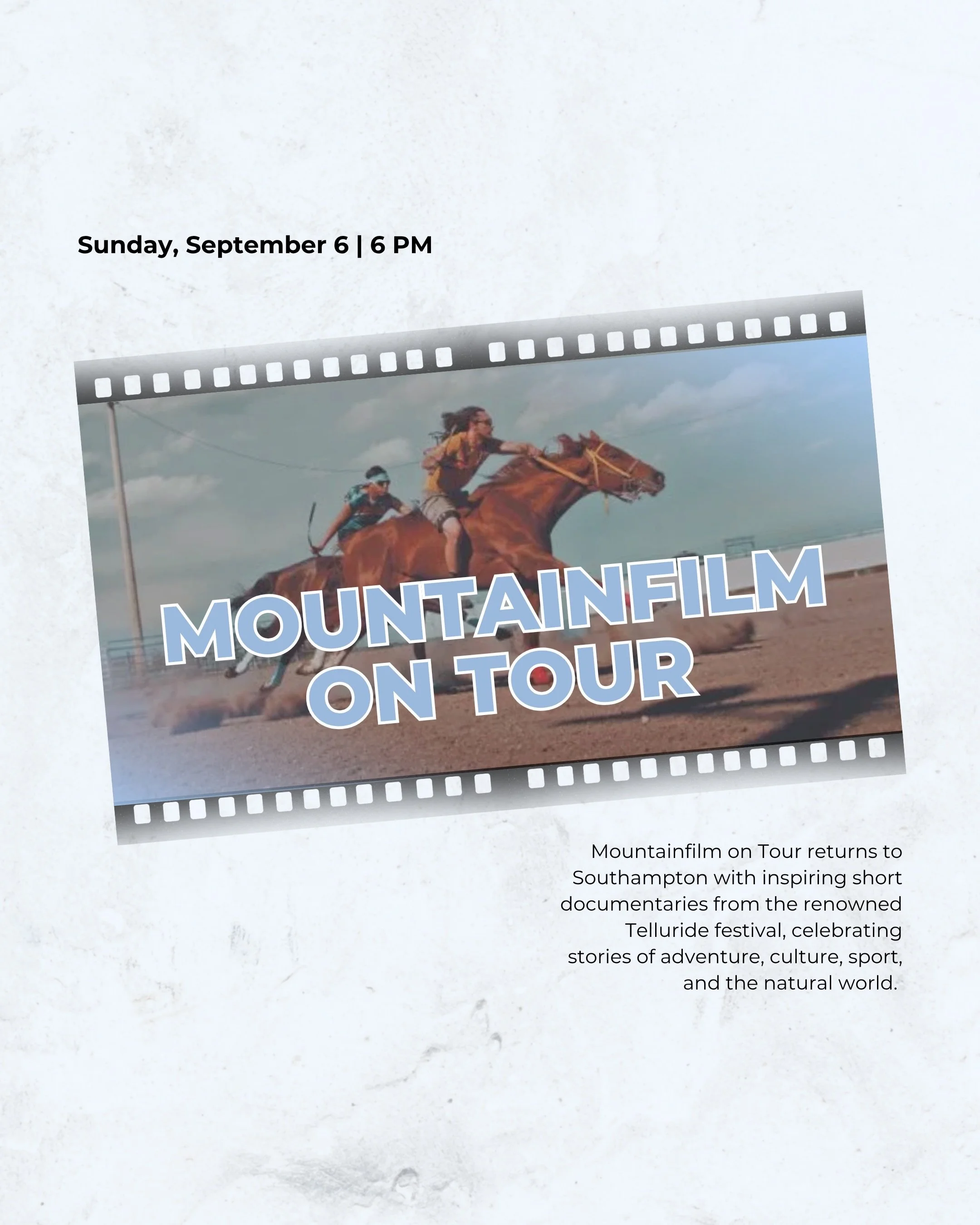 Mountainfilm on Tour returns to Southampton! 🎬

Join us Sunday, September 6 for an inspiring evening of adventure-packed, culturally rich short films curated from the renowned Mountainfilm Festival in Telluride, Colorado. Featuring powerful stories 