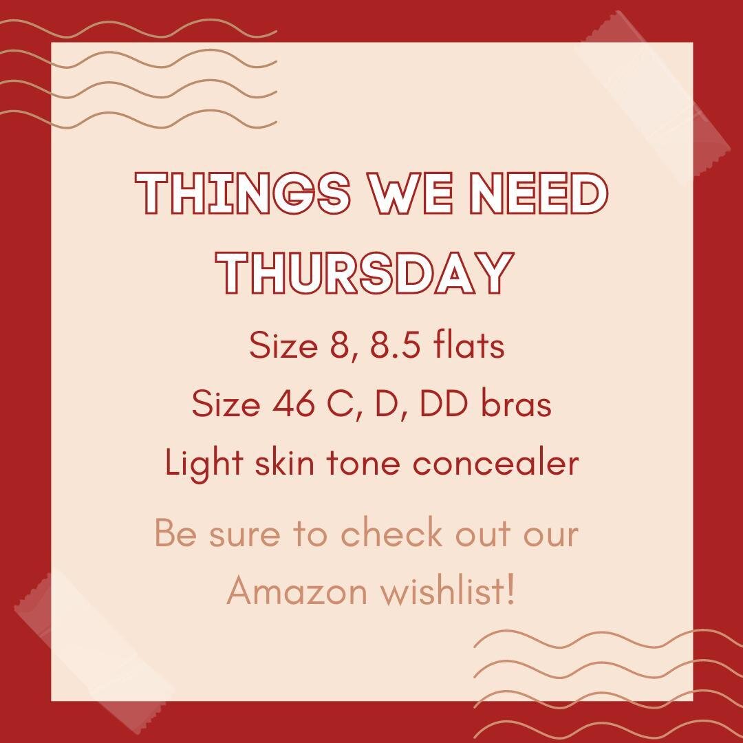 Happy #ThingsWeNeedThursday! This week, we're looking for flats in size 8 or 8.5, light skin tone concealer, and bras in size 46 C, D, and DD! 🛍✨
.
.
Check out our Amazon Wishlist at the link in our bio to donate these items and more! 🛒
.
.
As alwa