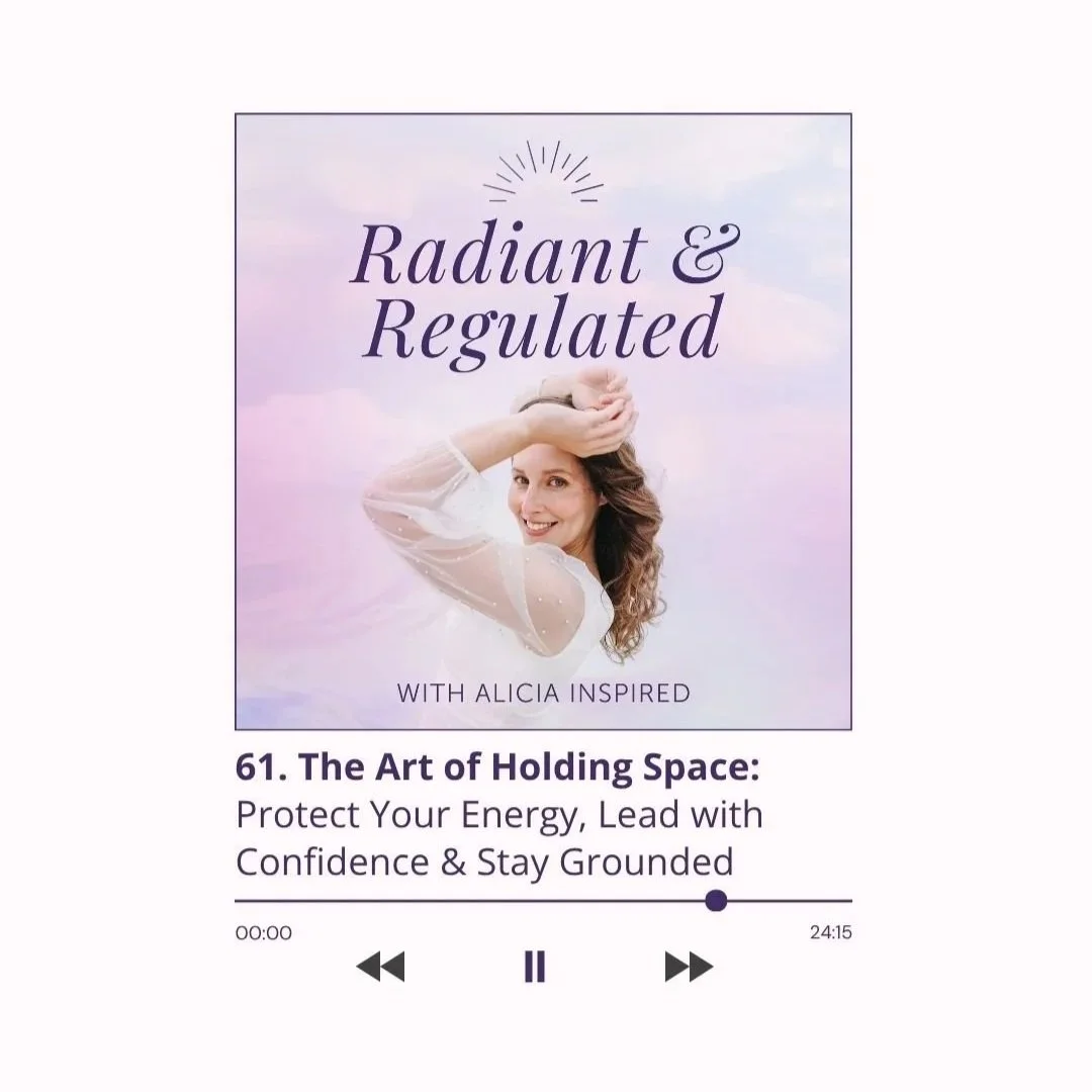 61. The Art of Holding Space: Protect Your Energy, Lead with Confidence &amp; Stay Grounded