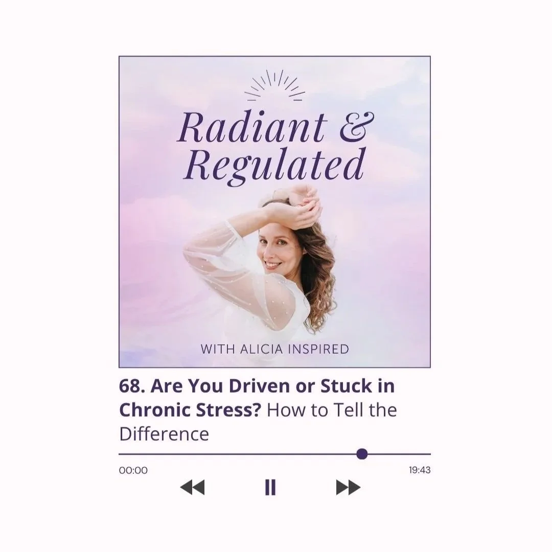 68. Are You Driven or Stuck in Chronic Stress? How to Tell the Difference (Your Nervous System Knows)