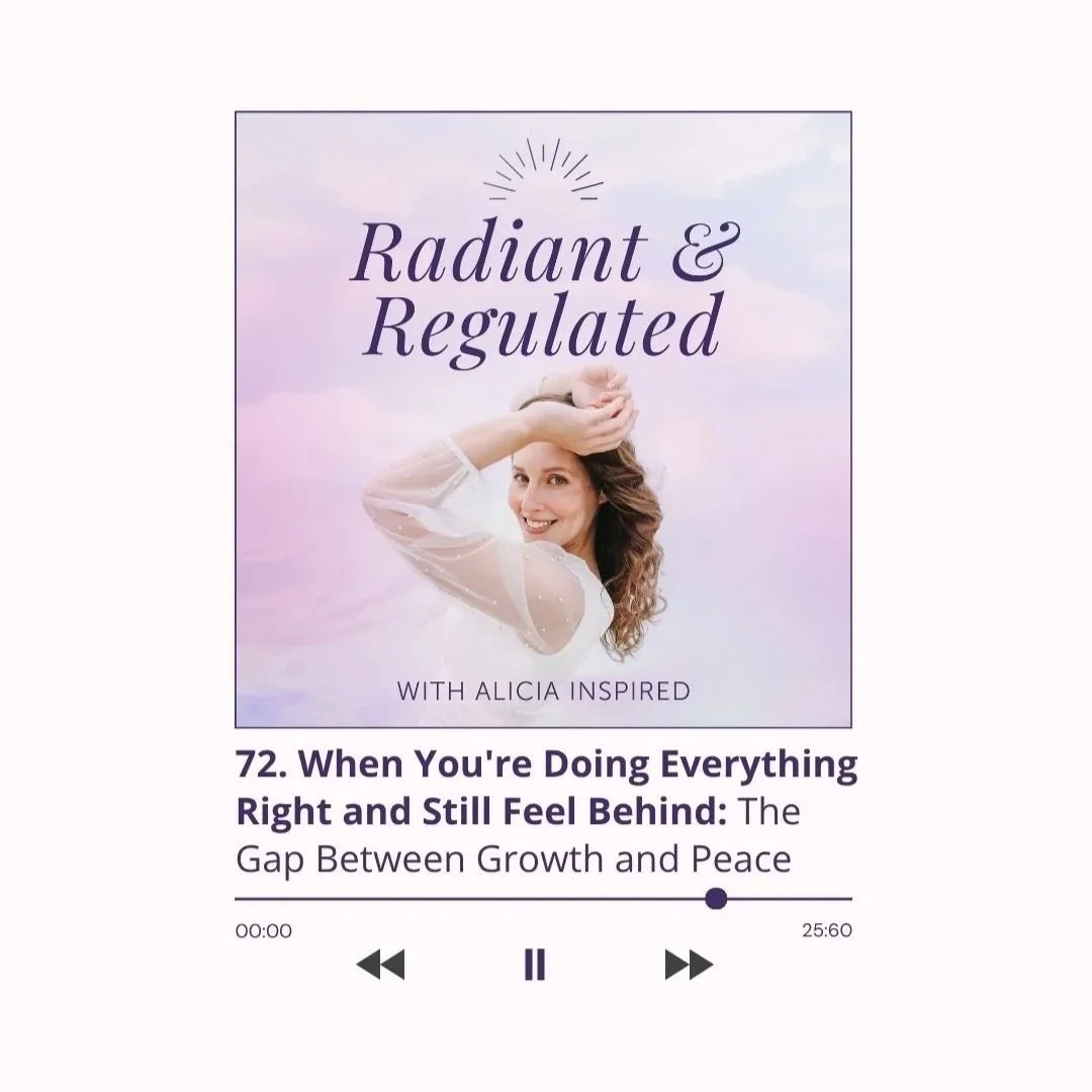72. When You're Doing Everything Right and Still Feel Behind: The Gap Between Growth and Peace