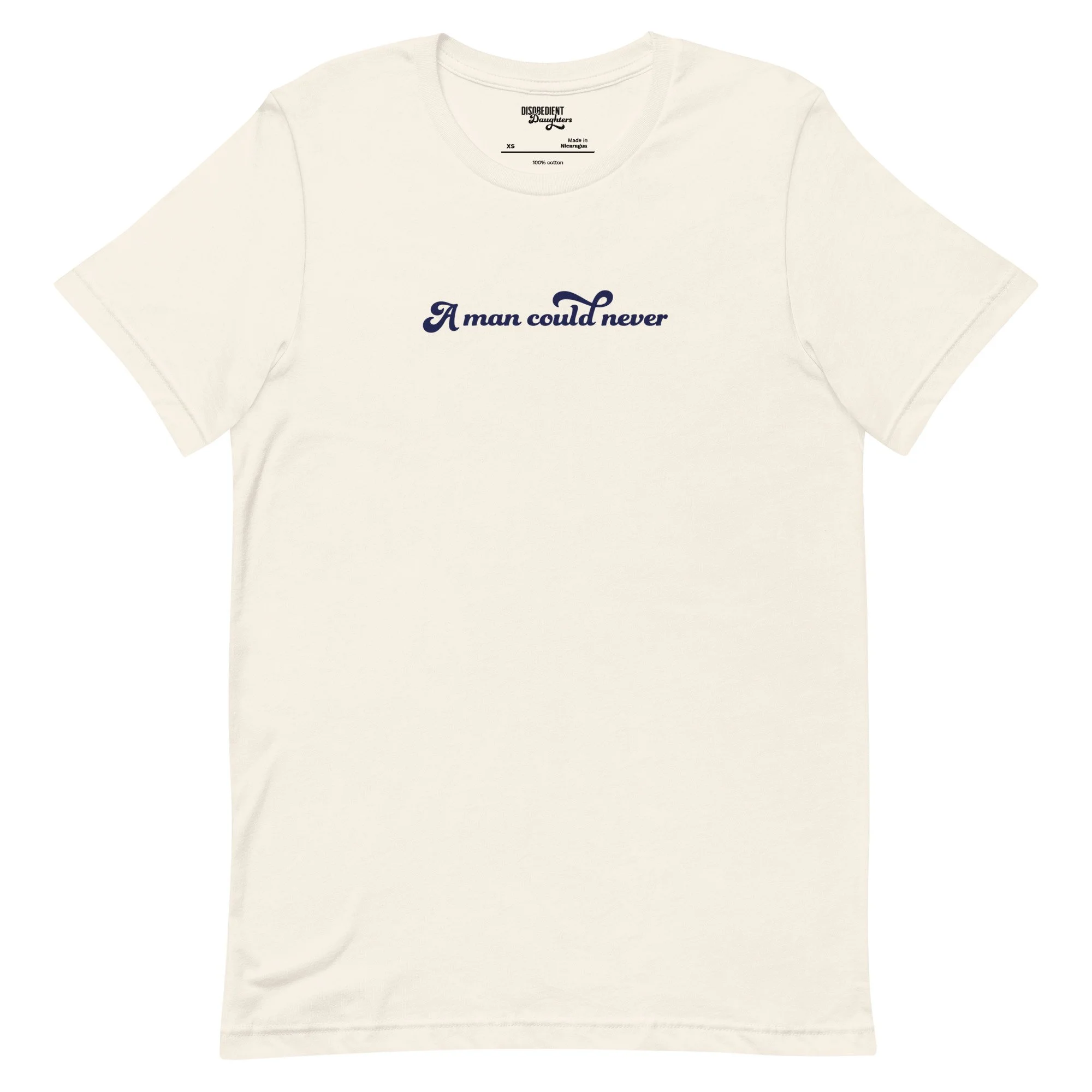 A Man Could Never T-shirt by Disobedient Daughters in Vintage White — Feminist Statement Tees