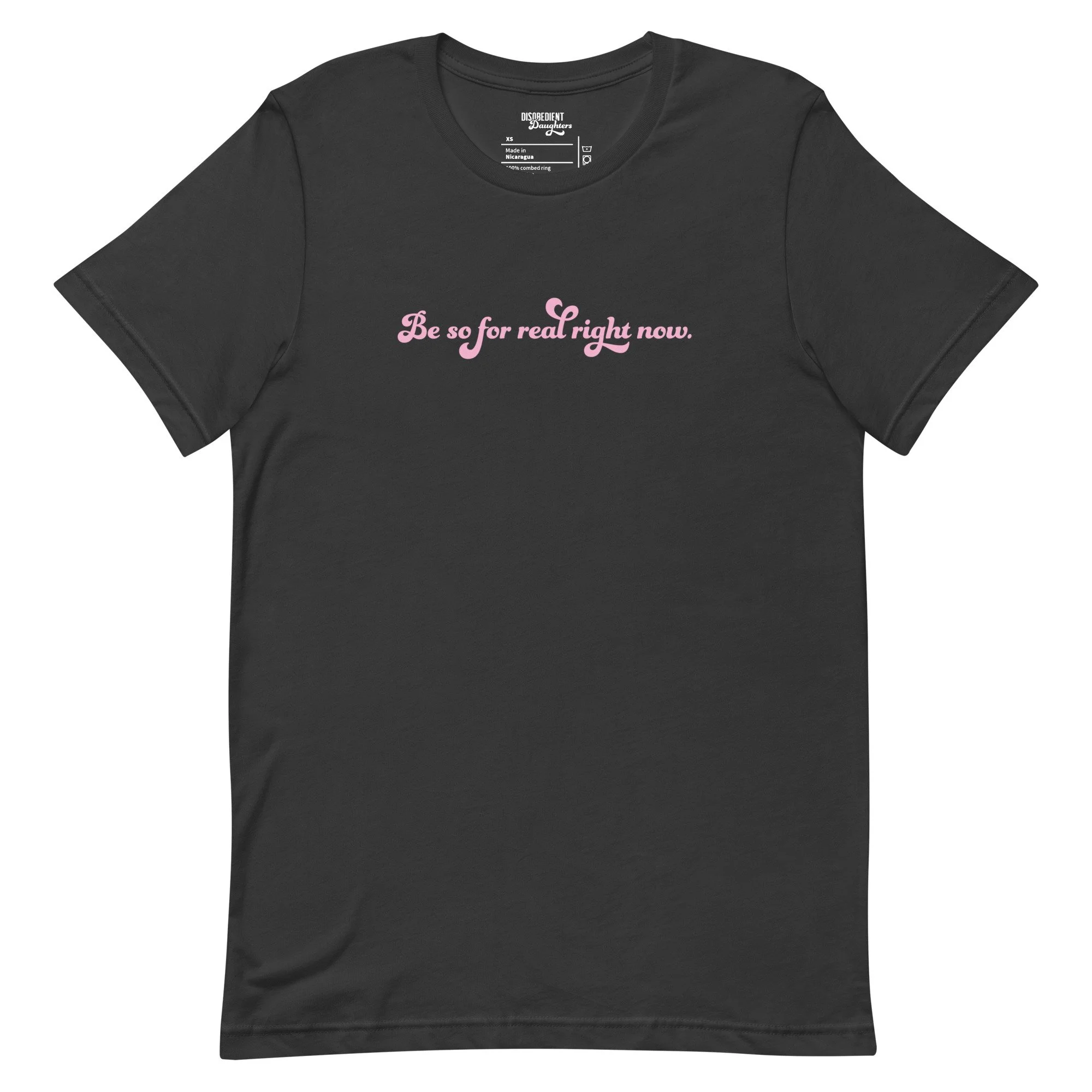 Be So For Real Right Now T-shirt by Disobedient Daughters in Dark Gray — Self-care shirts that make a statement