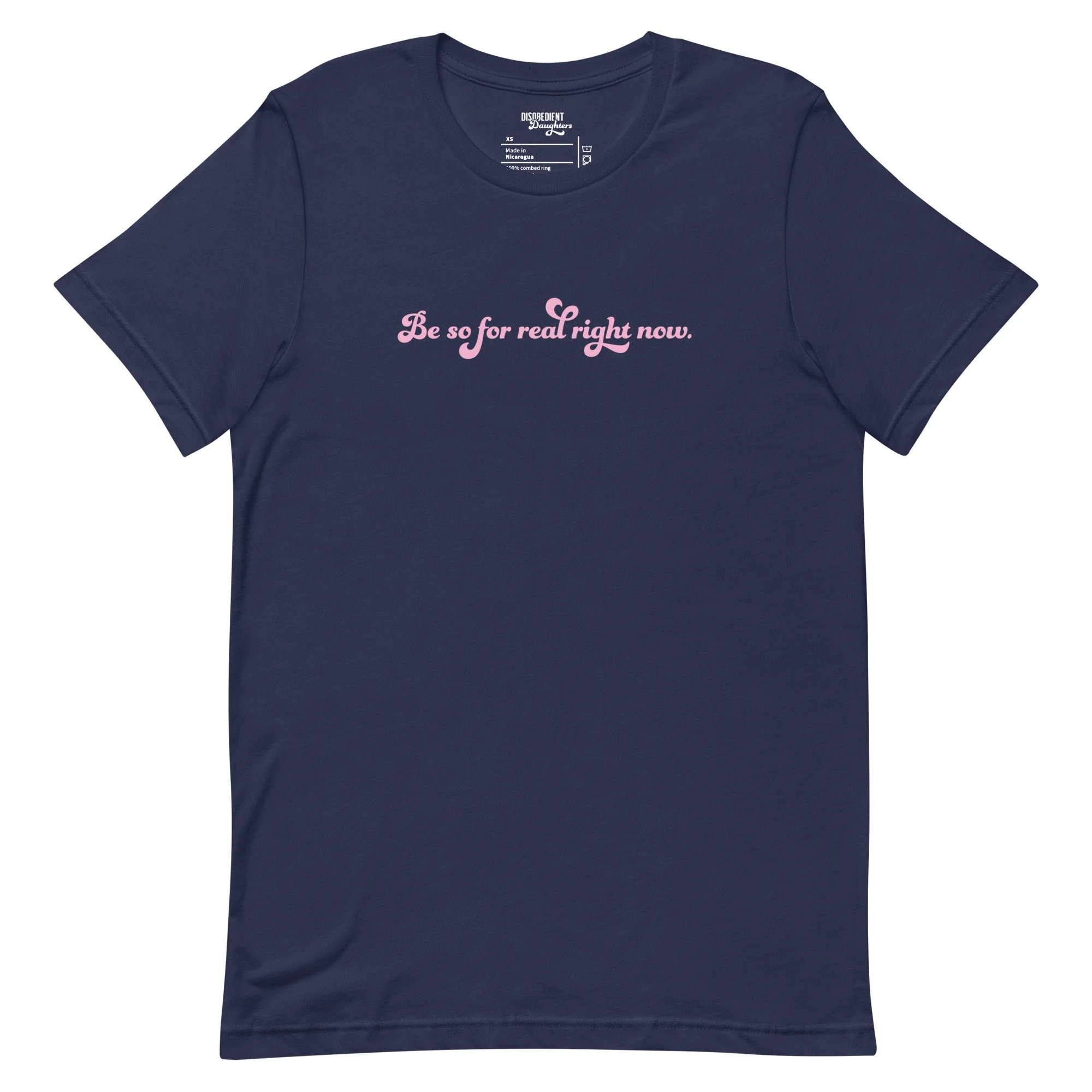 Be So For Real Right Now T-shirt by Disobedient Daughters in Navy — Self-care shirts that make a statement