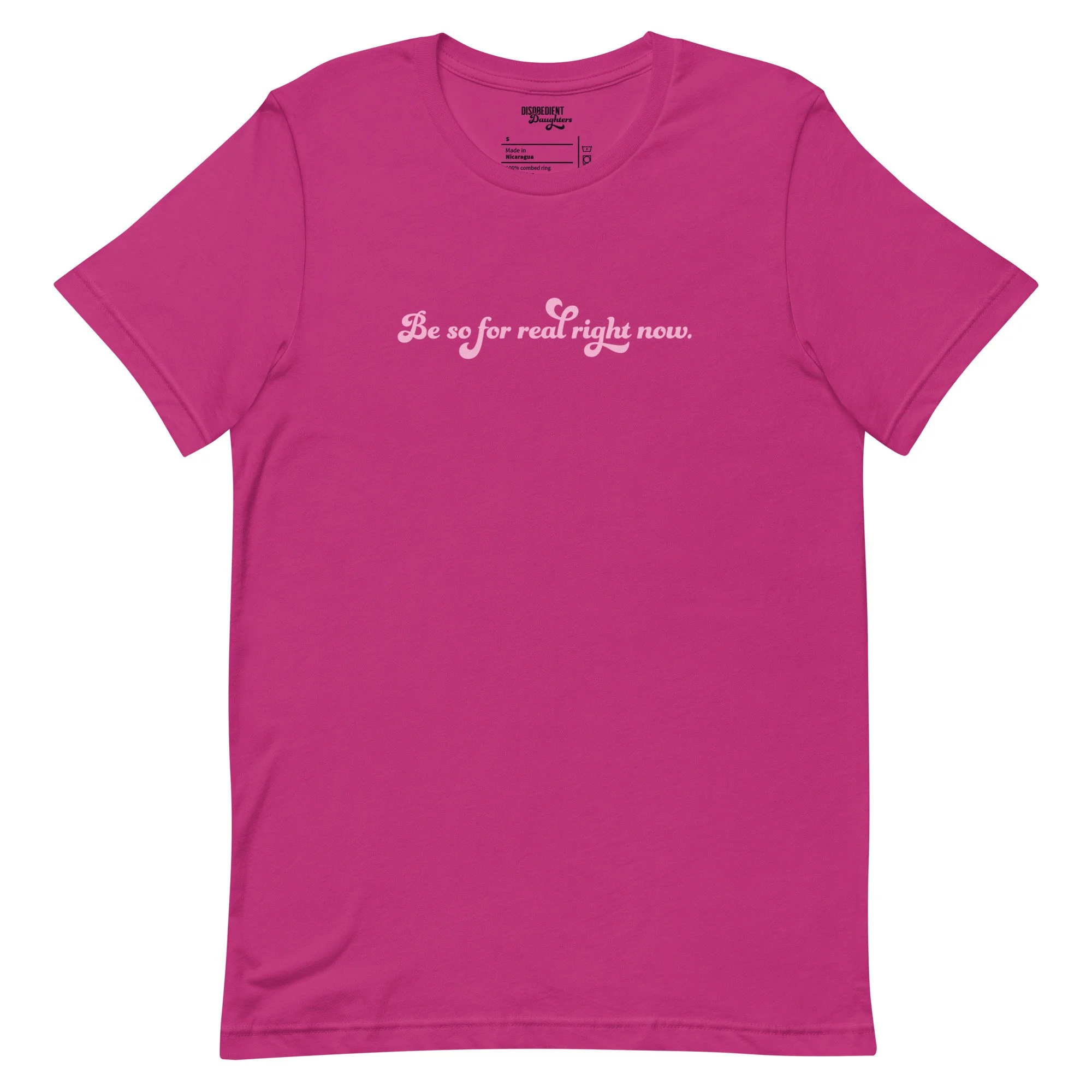 Be So For Real Right Now T-shirt by Disobedient Daughters in Bright Pink — Self-care shirts that make a statement