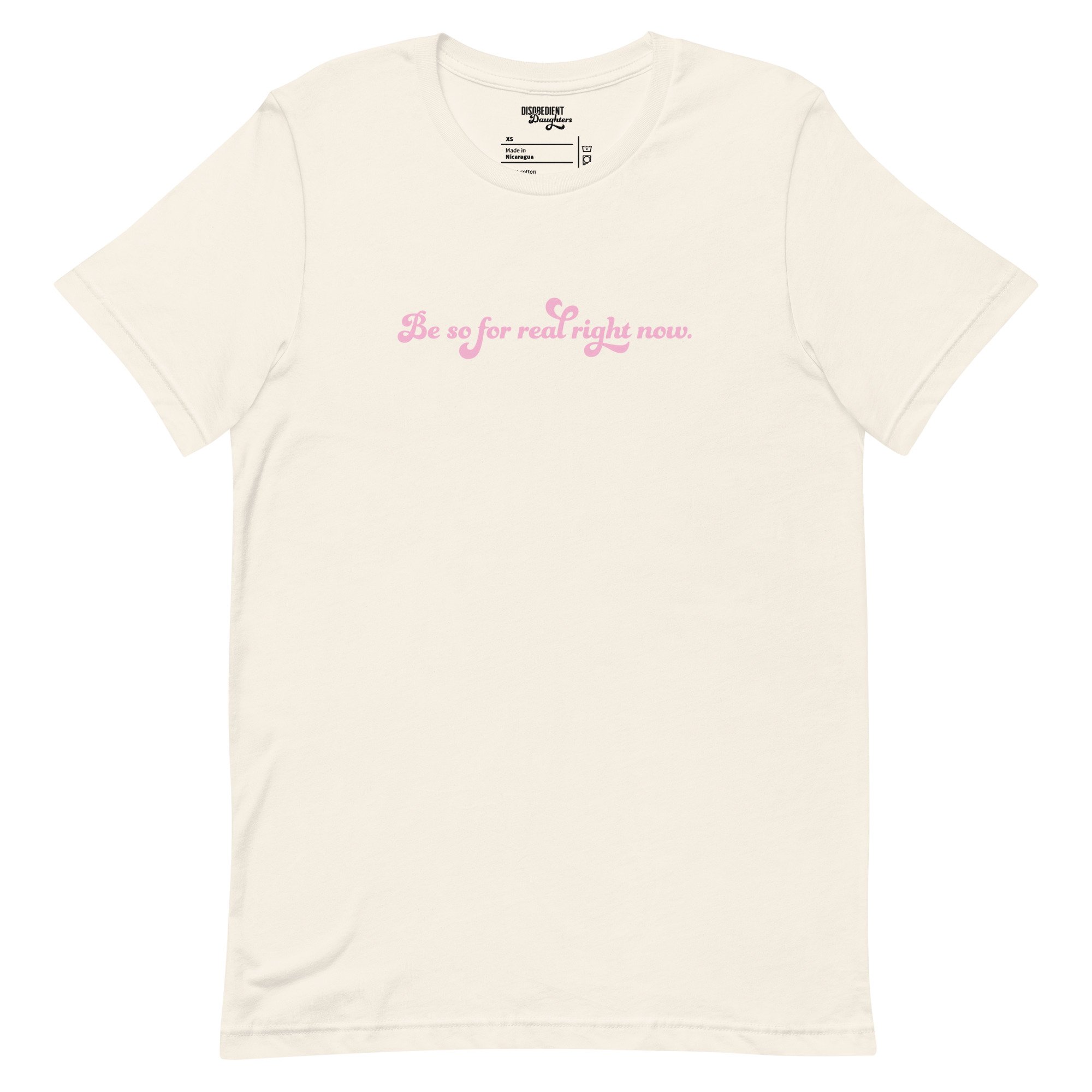 Be So For Real Right Now T-shirt by Disobedient Daughters in Vintage White — Self-care shirts that make a statement