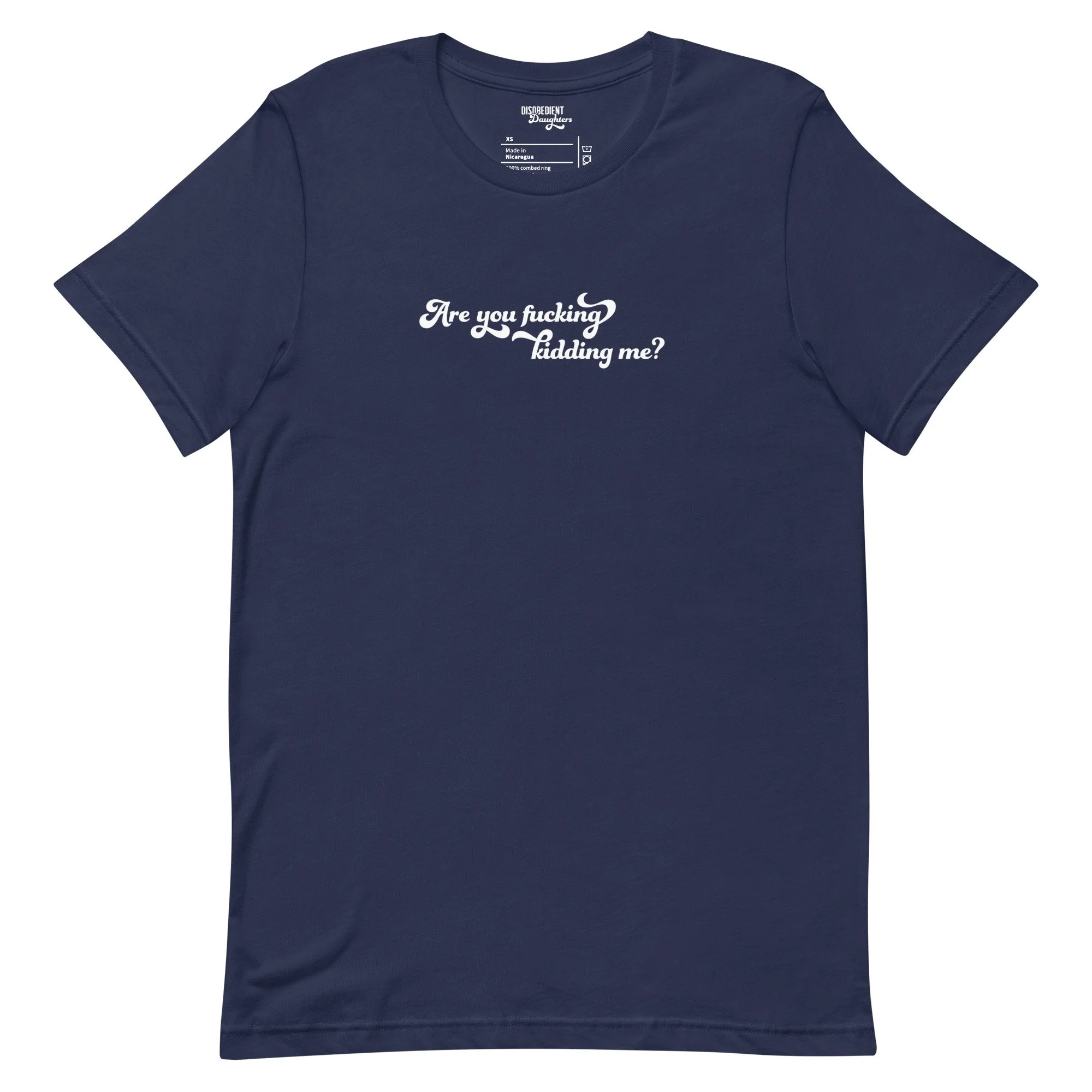 Are You Fucking Kidding Me T-shirt by Disobedient Daughters in Navy — Self-care shirts that make a statement