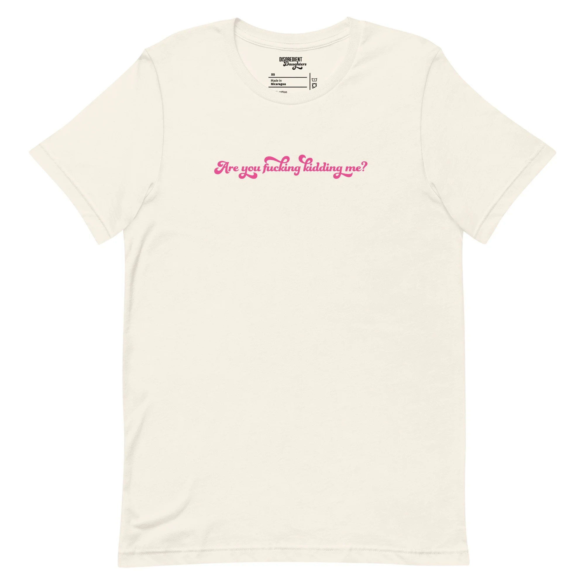Are You Fucking Kidding Me? T-shirt by Disobedient Daughters in Vintage White — Self-care shirts that make a statement