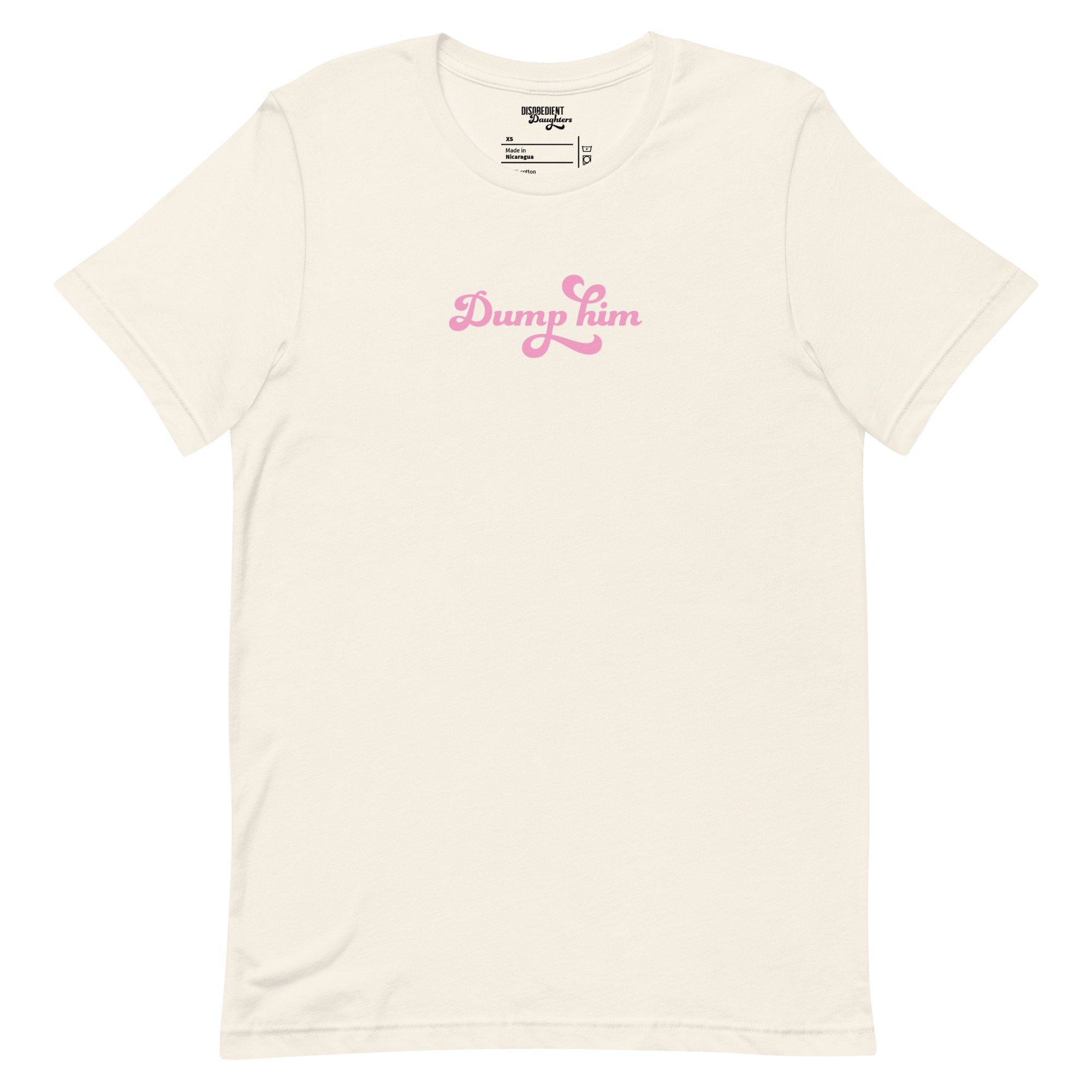 Dump Him T-shirt by Disobedient Daughters in Vintage White — Self-care shirts that make a statement