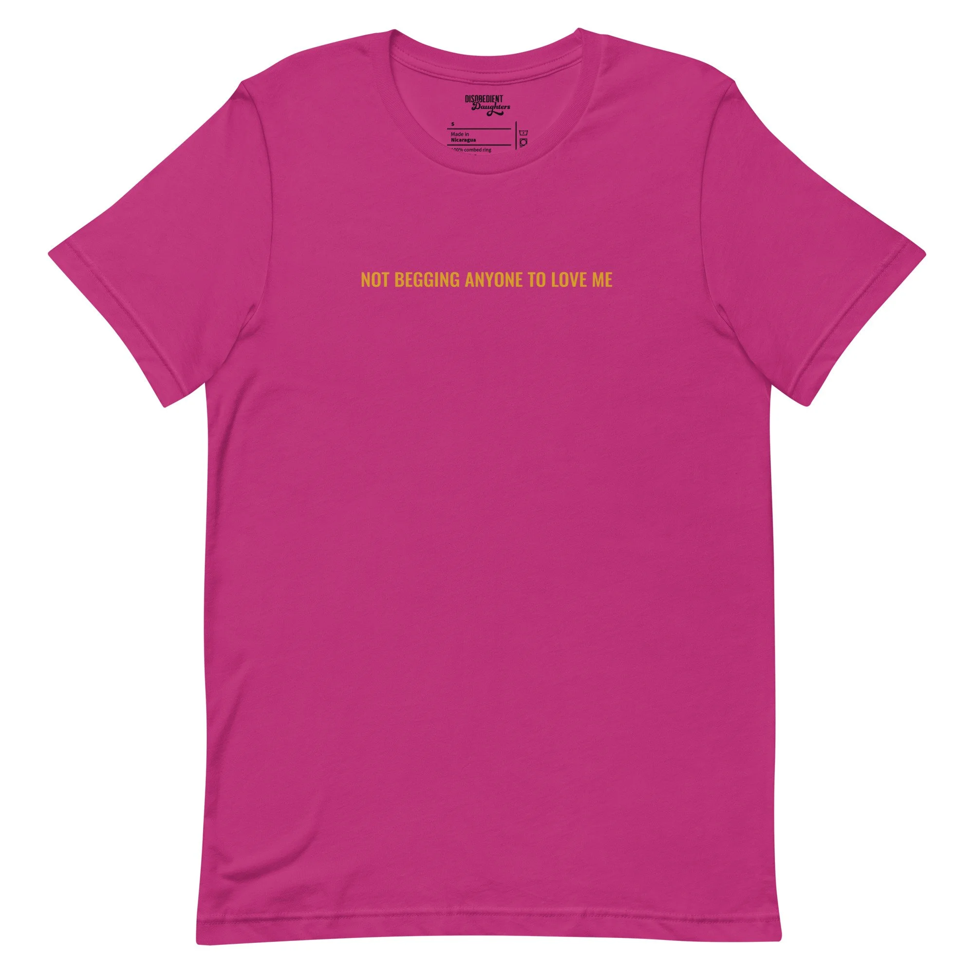 Not Begging for Love T-shirt by Disobedient Daughters in Bright Pink — Self-care shirts that make a statement