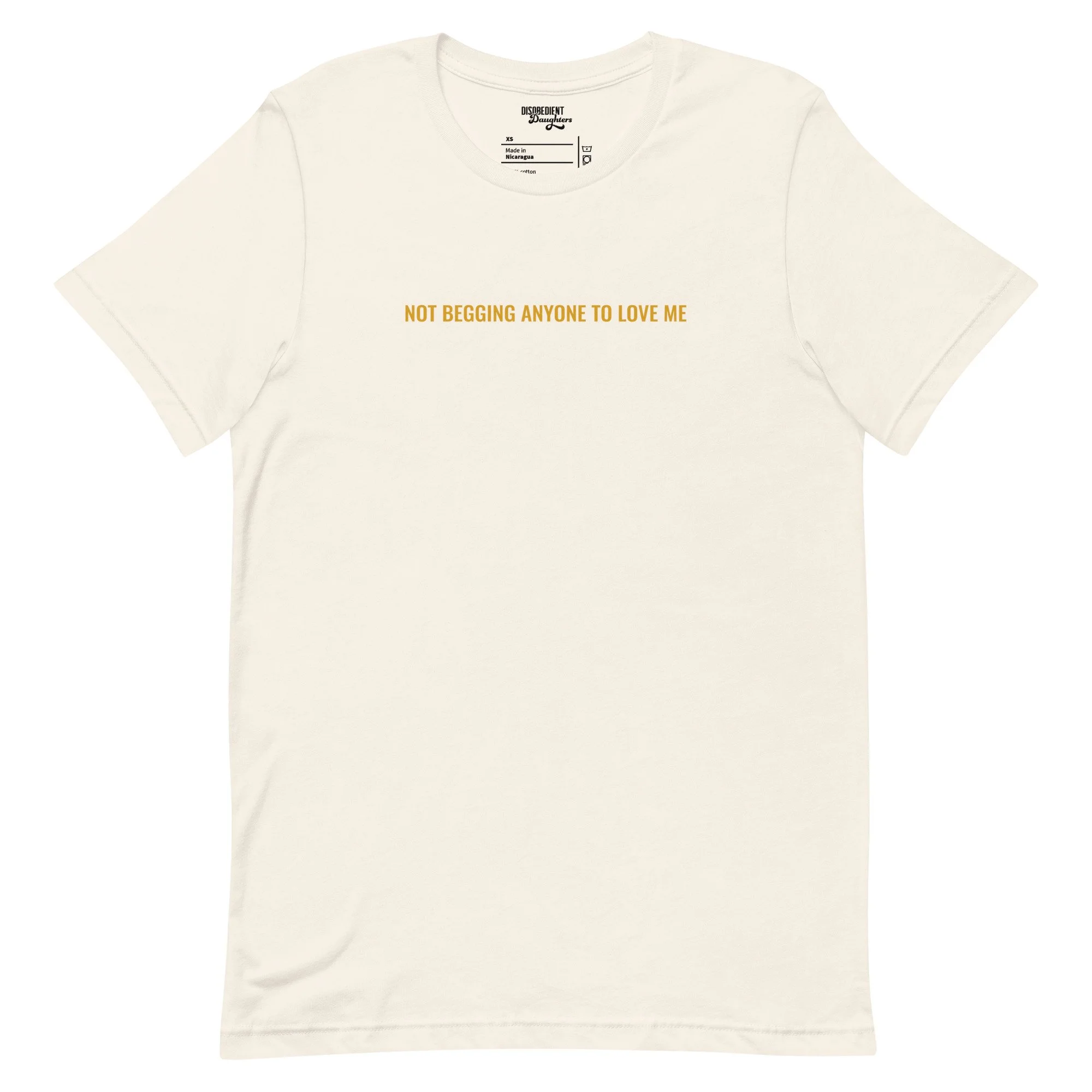 Not Begging for Love T-shirt by Disobedient Daughters in Vintage White — Self-care shirts that make a statement