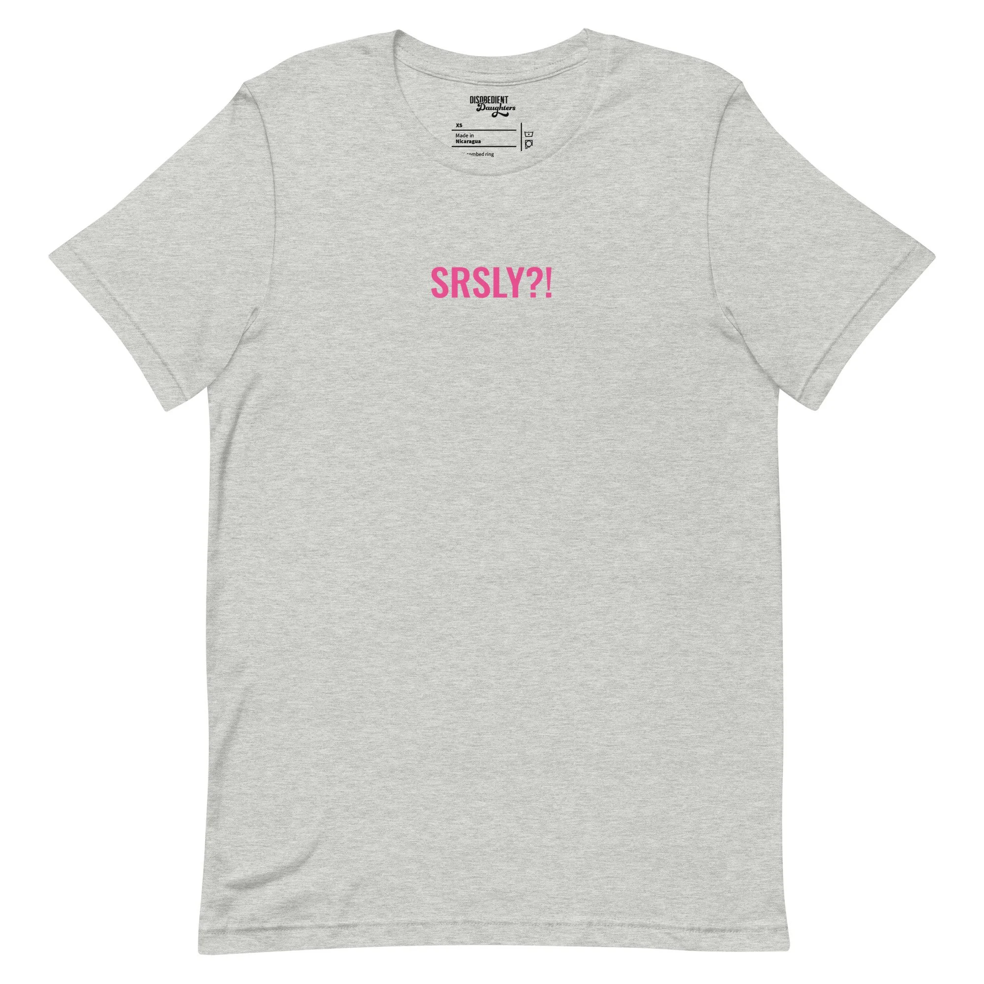 SRSLY?! T-shirt by Disobedient Daughters in Athletic Gray — Self-care shirts that make a statement