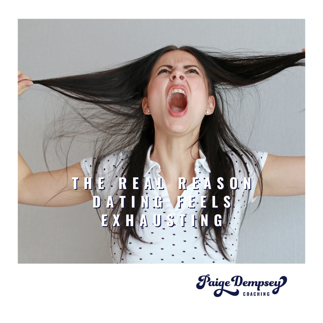 The real reason dating feels exhausting