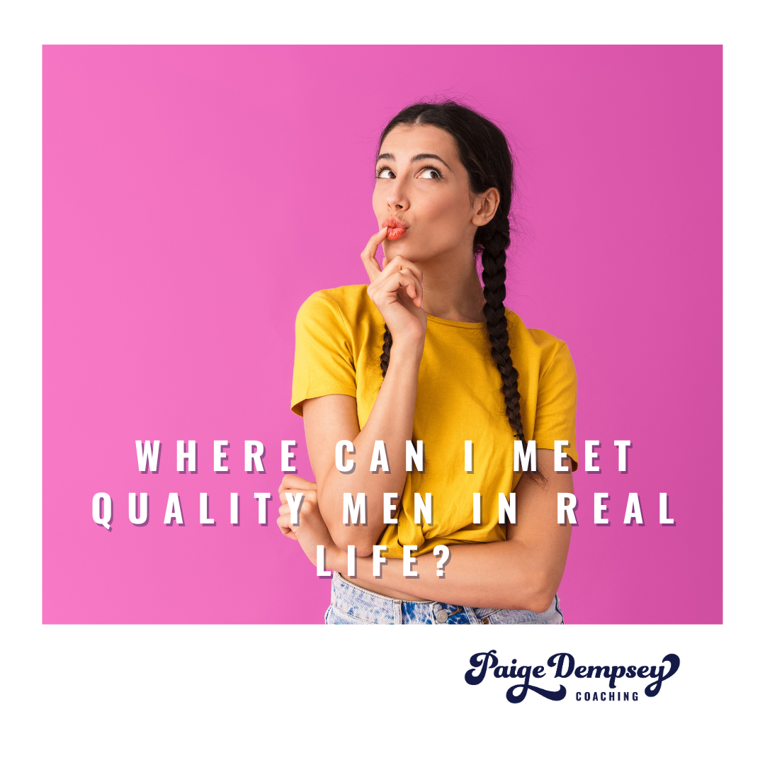 How to meet quality men in real life (and stop waiting to be found)