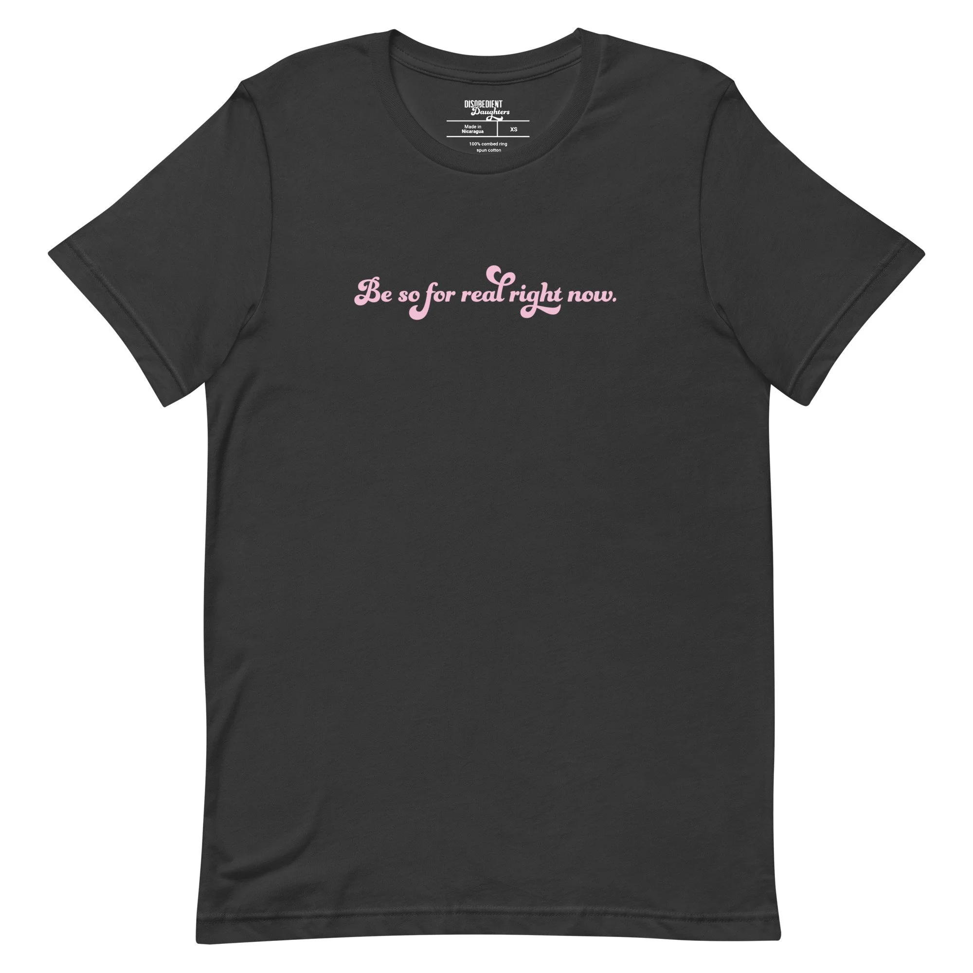 Be So For Real T-shirt by Disobedient Daughters in Dark Gray — Feminist Statement Tees