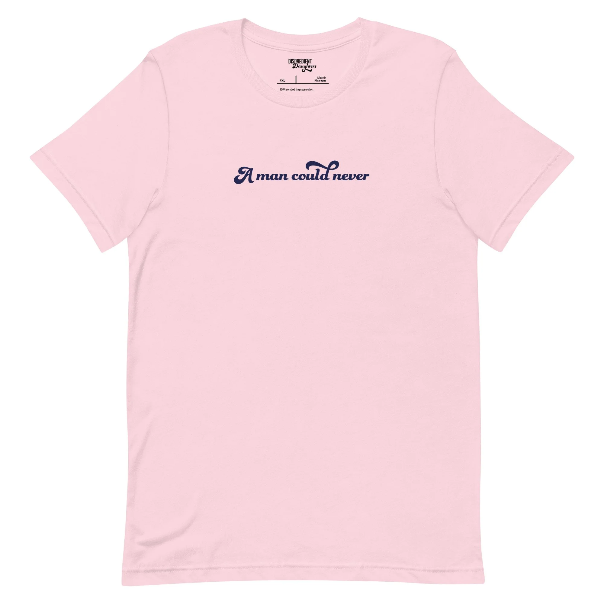A Man Could Never T-shirt by Disobedient Daughters in Soft Pink — Feminist Statement Tees