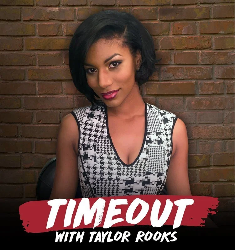 TIMEOUT WITH TAYLOR ROOKS