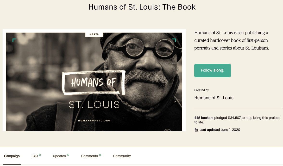 The "Humans of St. Louis: The Book" Kickstarter campaign raised $34,507 to fund the creation of a high-quality photo-story book. Editwright planned, developed content, project managed, wrote, copyedited, and proofread for this crowdfunding campaign.