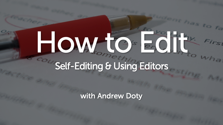 How to Edit: Self-Editing and Using Editors