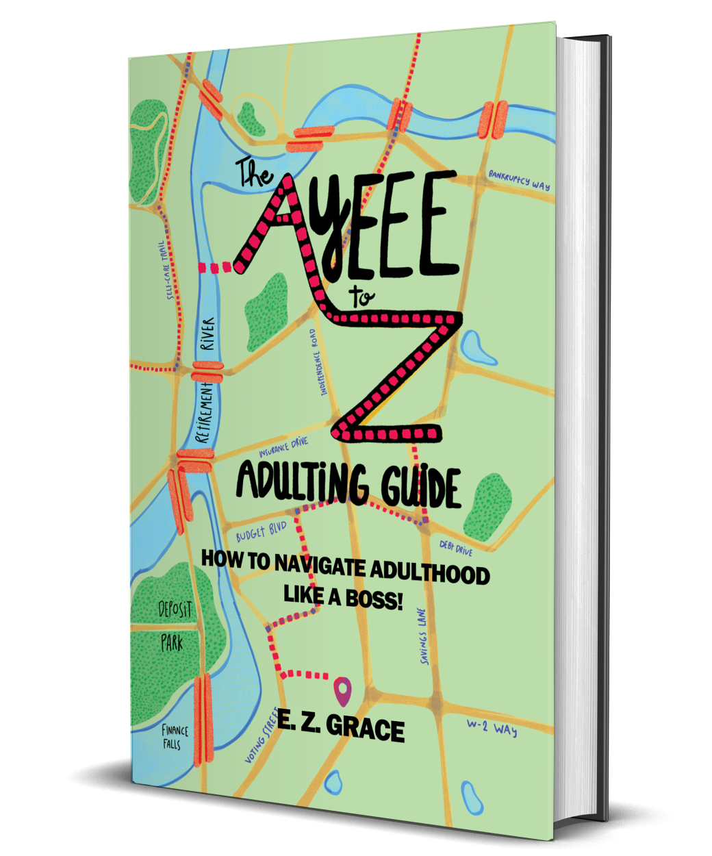 MONTAIGNE MEDAL AND FIRST HORIZON AWARD FINALIST.
The Ayeee to Z Adulting Guide, by E. Z. Grace.
Editwright provided comprehensive book coaching and project management for this guide growing up, including planning and development, copyediting, illu