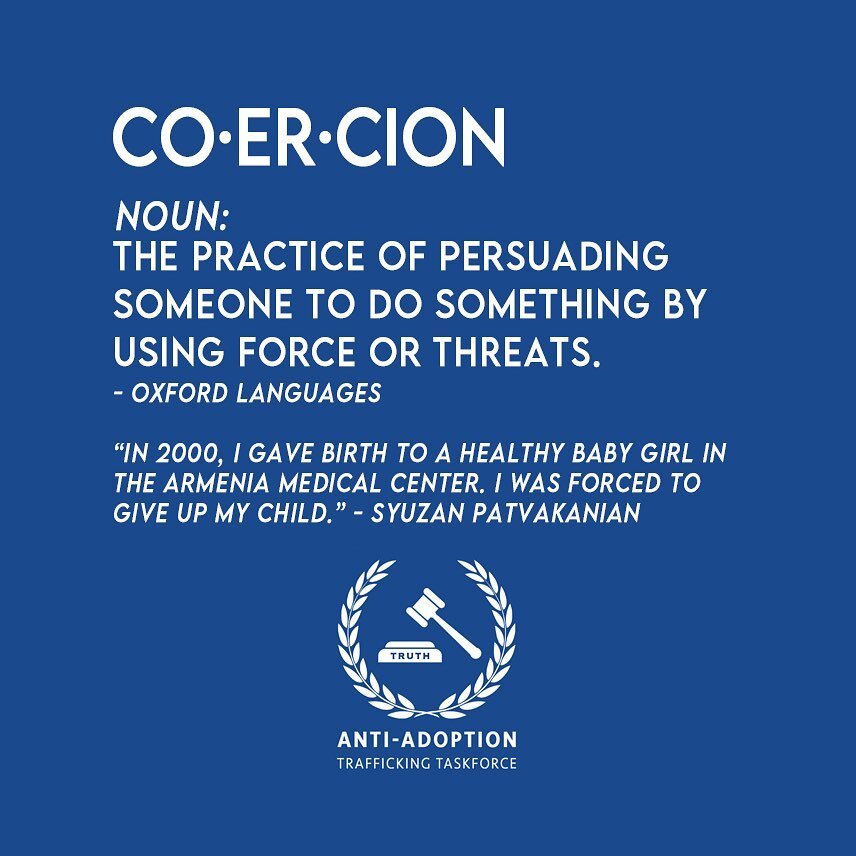 We live in a culture of coercion that has conditioned us to treat adoption separately from other forms of human trafficking.

Coercion is defined as the practice of persuading someone to do something by using force or threats. We&rsquo;ve all heard t