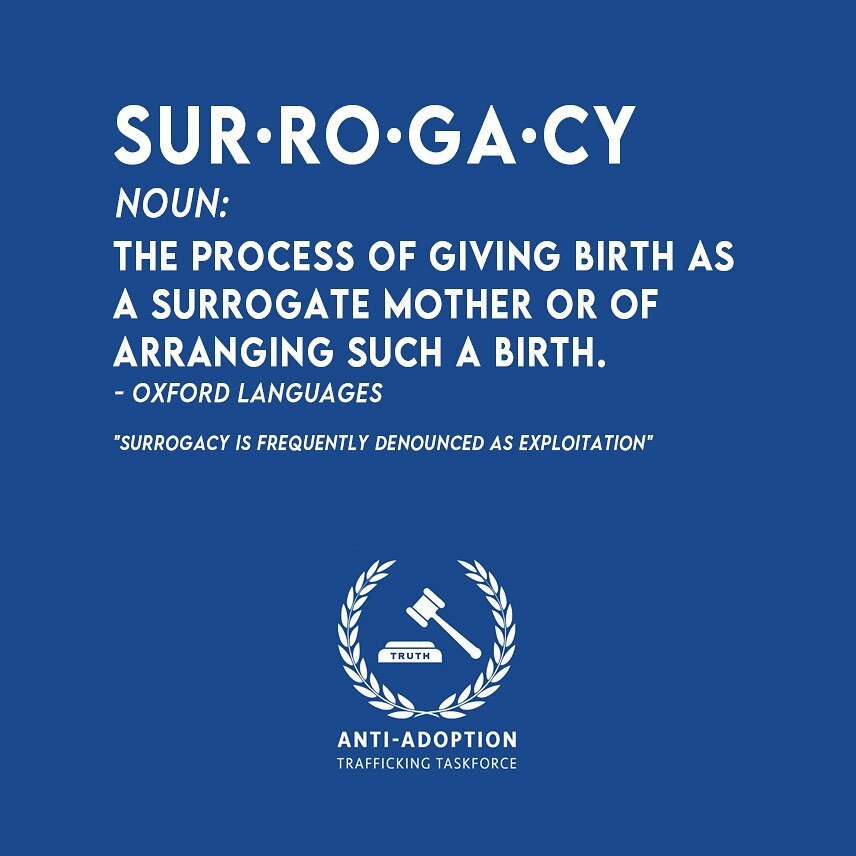 Surrogacy is a form of adoption trafficking. It is a growing industry estimated at $14B this year and $129B by 2032 according to CNBC.

As a newer industry originated just 30 years ago, there&rsquo;s ongoing concerns of both regulated and unregulated