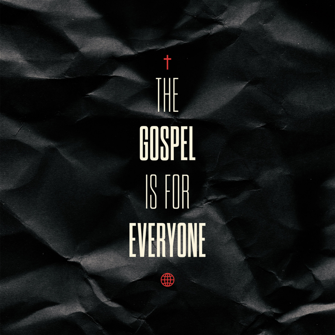The Gospel Is For Everyone