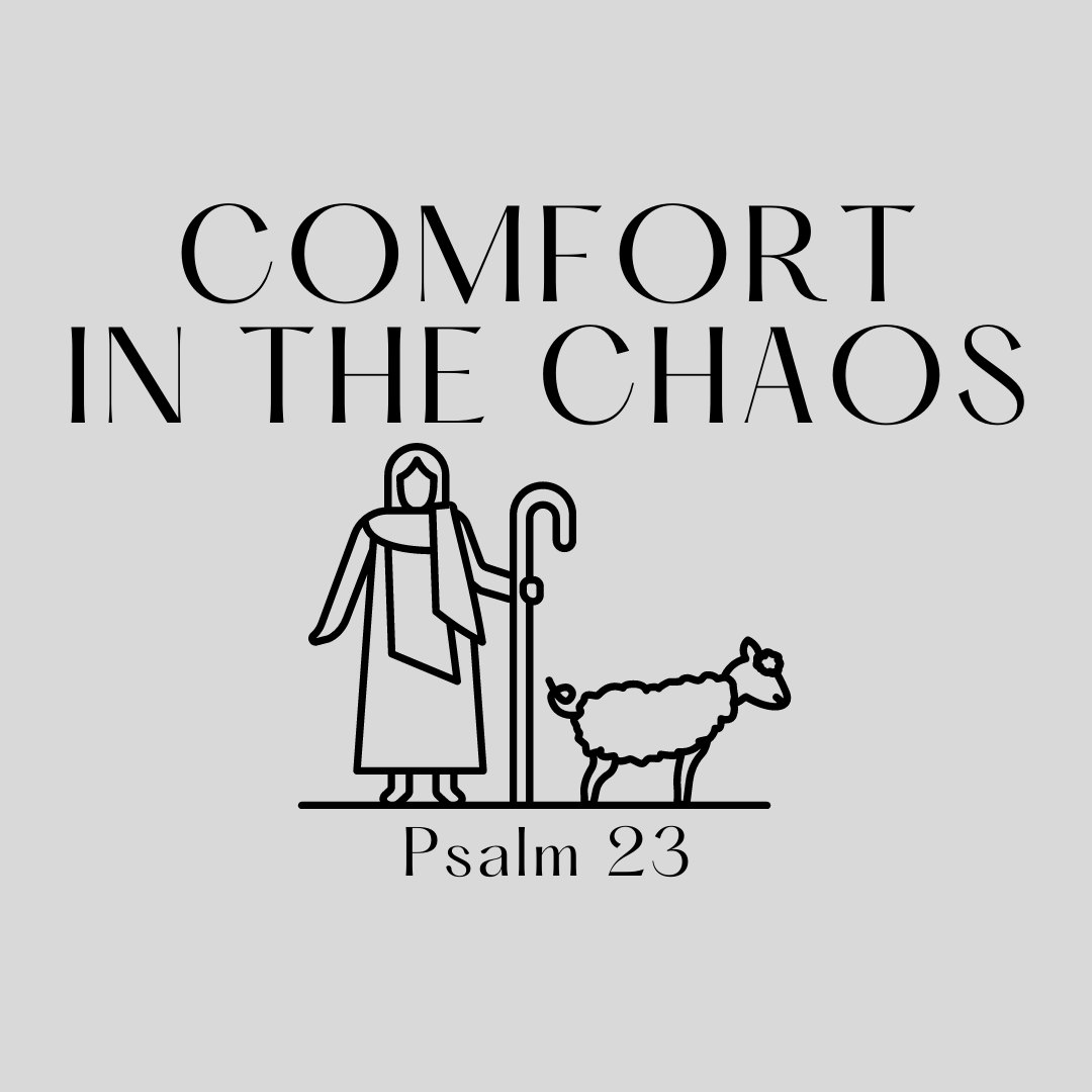 Comfort In The Chaos - Psalm 23